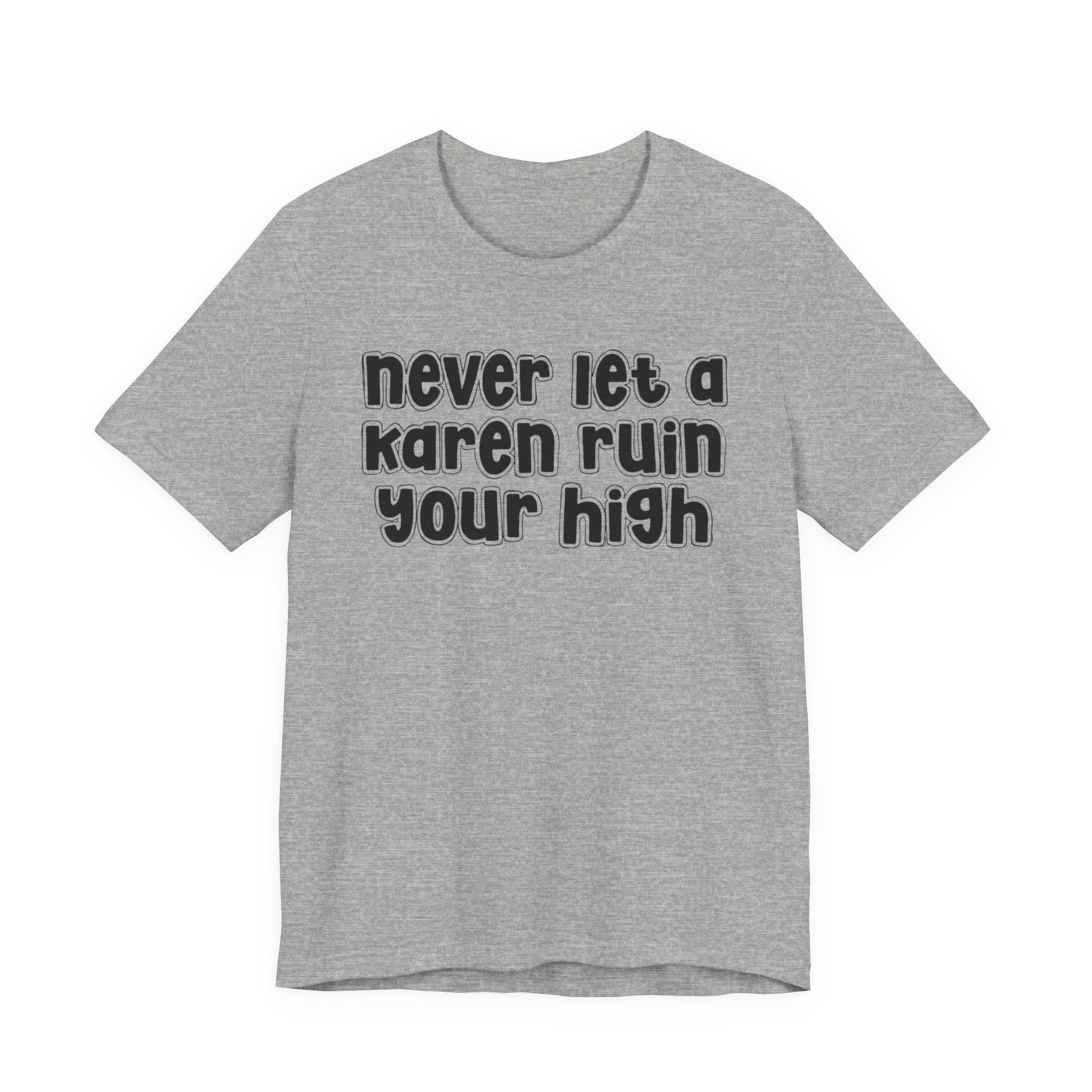 Nerver Let A Karen Ruin Ya High － Street Motivational T-shirt