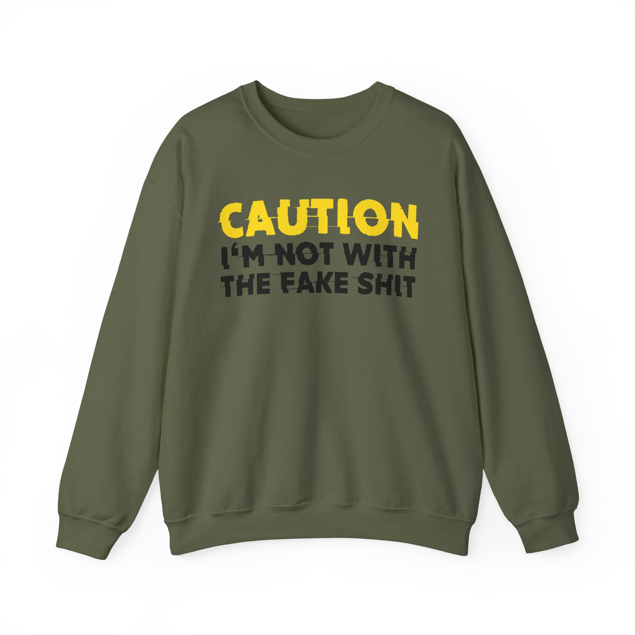 Caution I'm Not With The Fake Shit Humorous Warning Statement Sweatshirt