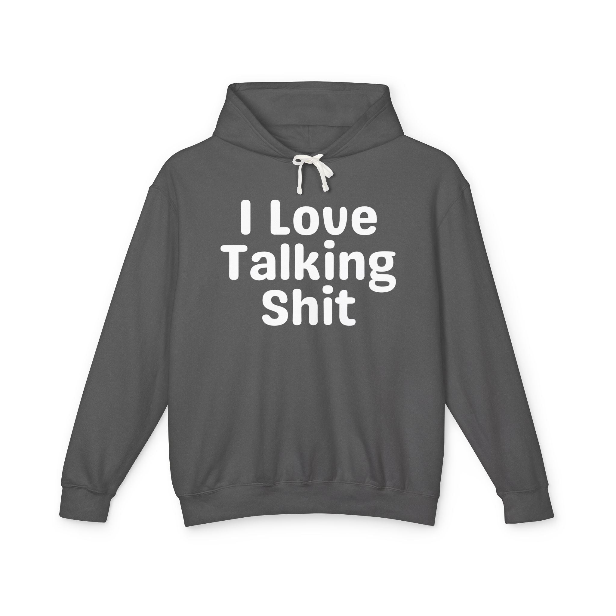 I Love Talking Shit — Funny Sarcastic Hoodie