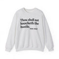 Thou Shall Not Knocketh The Hustle - Funny Motivational Quote Sweatshirt