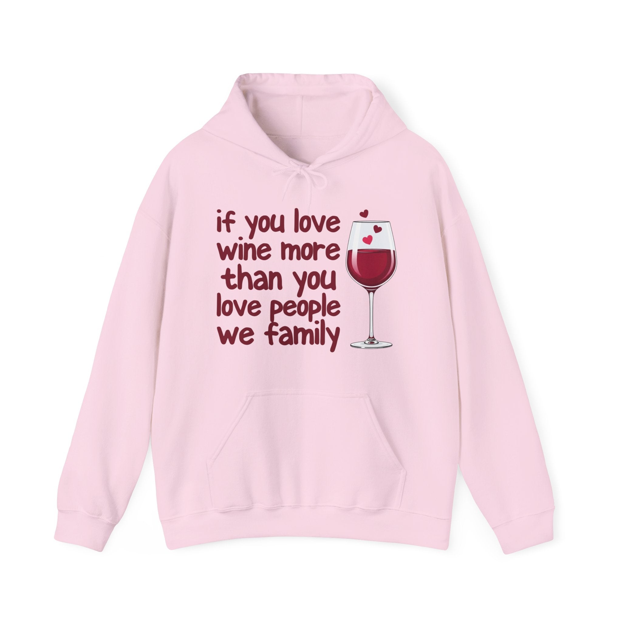 If You Love Wine More Than You Love People We  family - Wine Lover Hoodie
