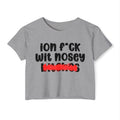 ION (I Don't) FUCK WIT NOSEY BITCHES - Bold Sarcastic Crop Top