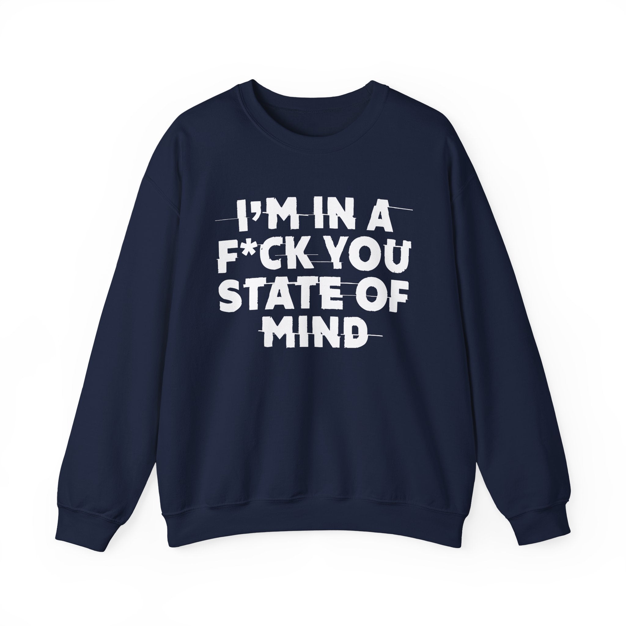 I'm In A Fuck You State Of Mind - Energy Sweatshirt