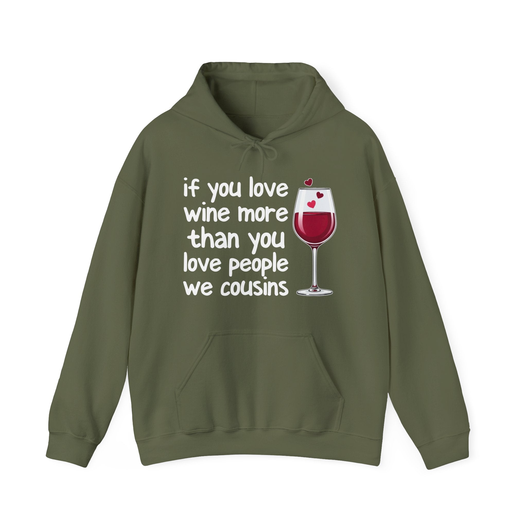 If You Love Wine More Than You Love People We Cousins - Wine Lover Hoodie