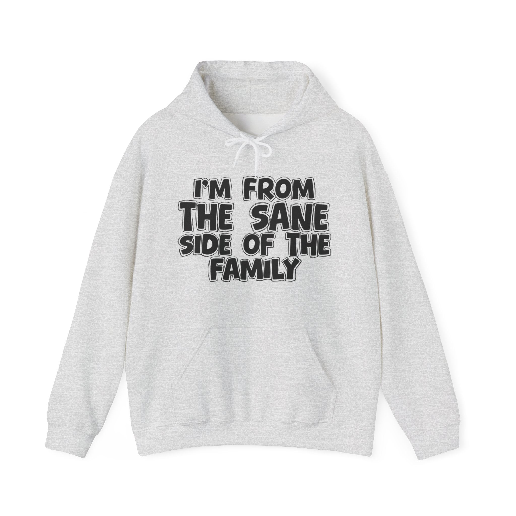 I'm From the Sane Side of the Family — Funny Family Pride Hoodie
