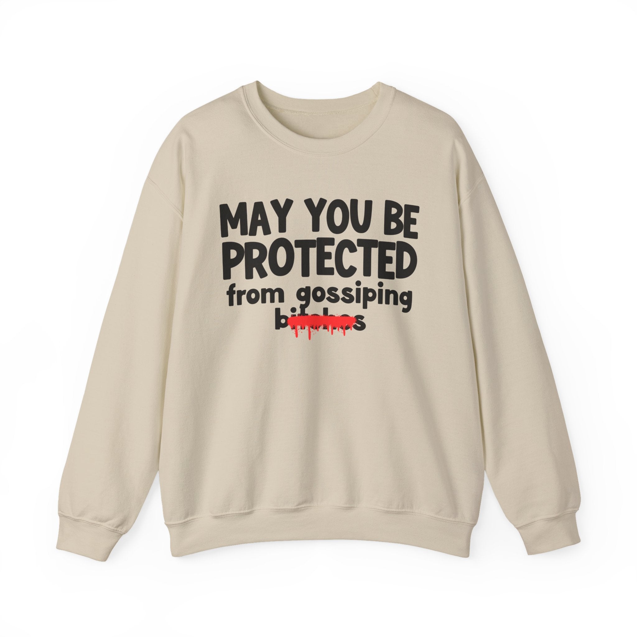 May You Be Protected From Gossiping Bitches — Funny Protection Statement Sweatshirt