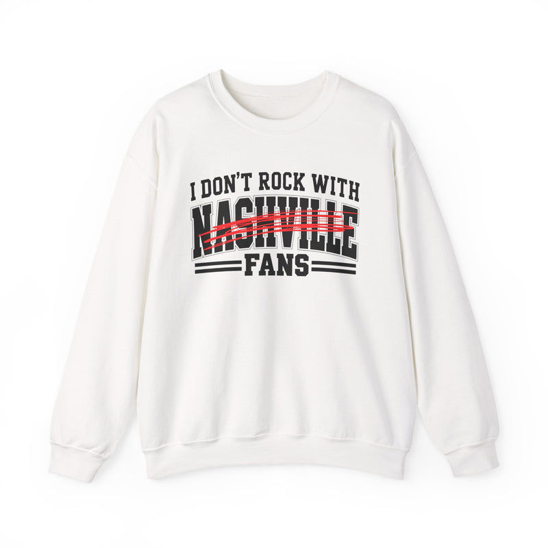 Sweatshirt with bold bubble lettering reading "I DON'T ROCK WITH NASHVILLE FANS", straight-on front view.