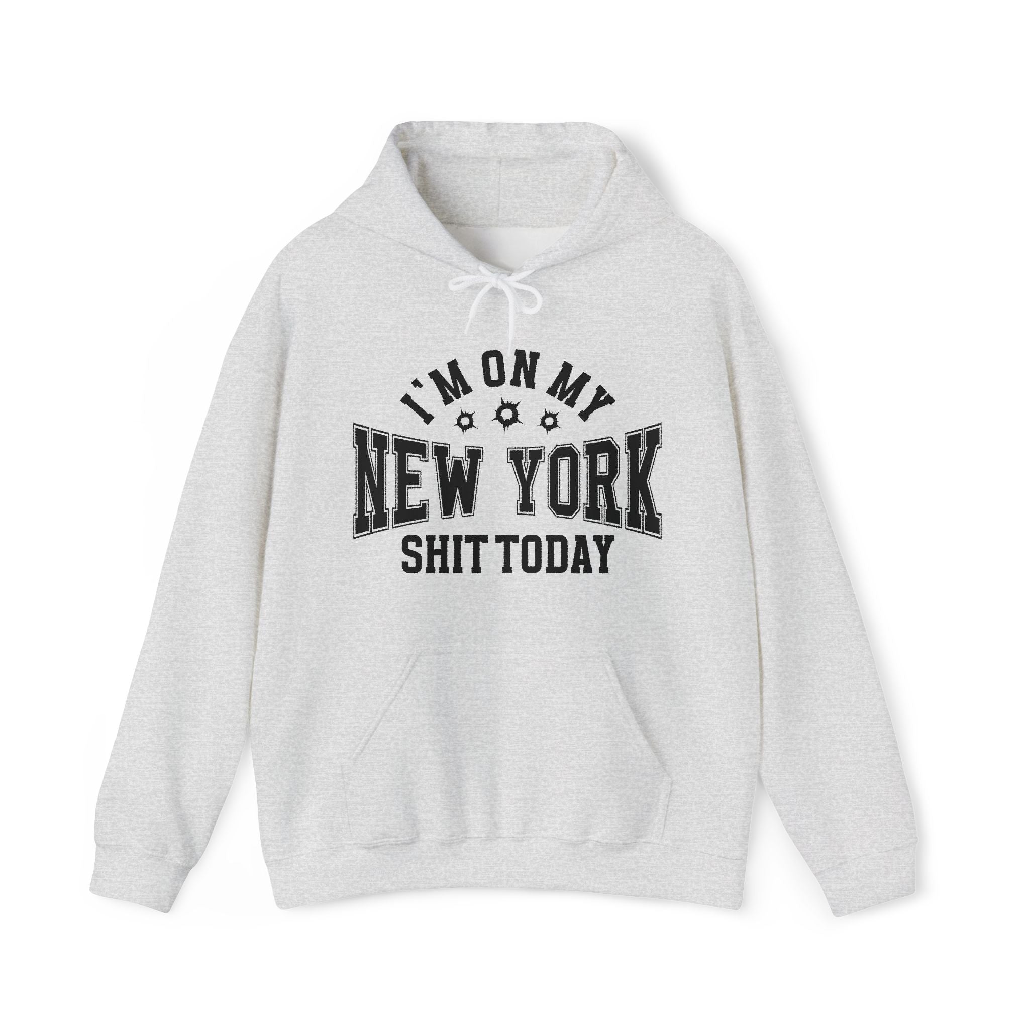 I'm On My New York Shit Today (Bullet Holes) - Hoodie