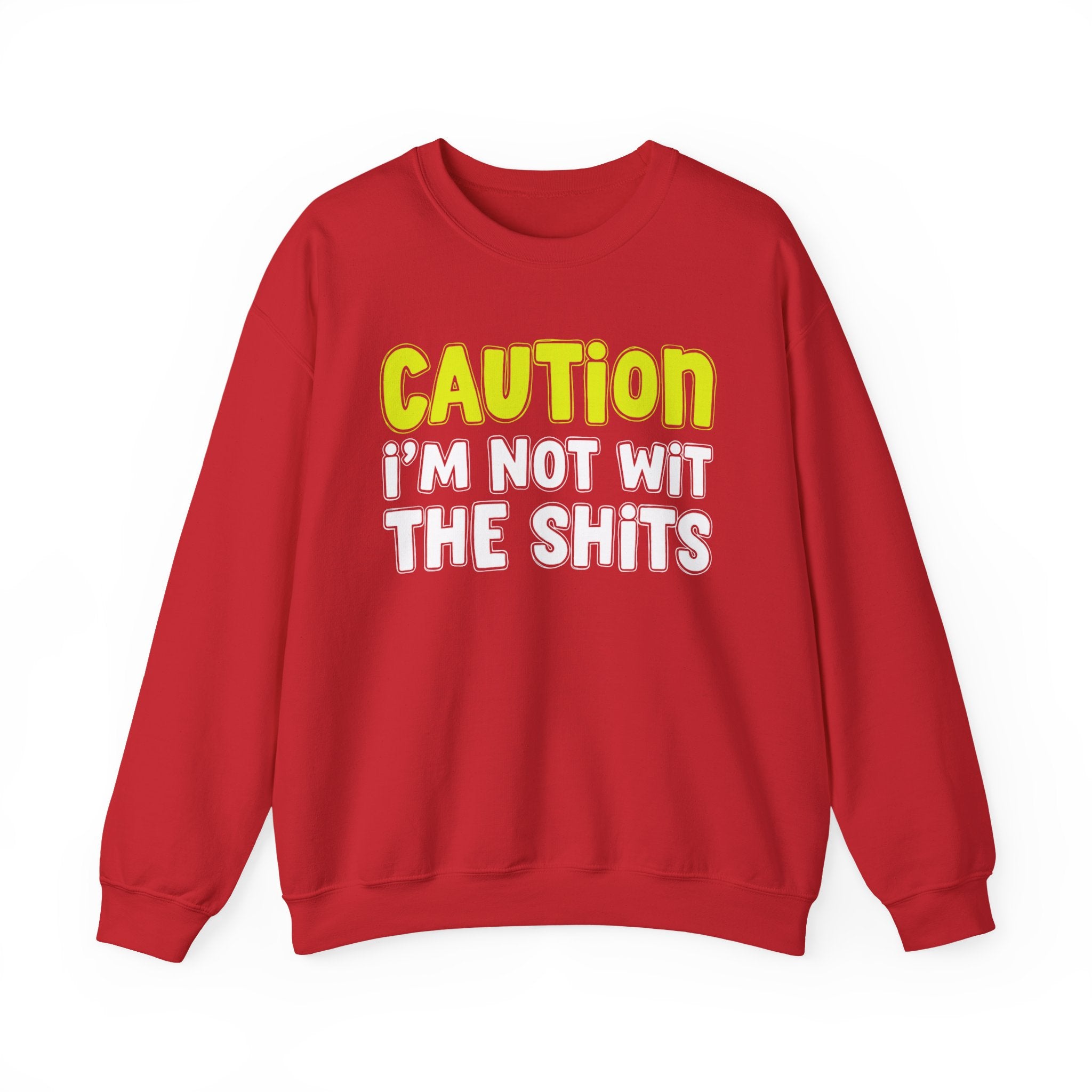 Caution I'm Not With The Shits — Direct Warning Statement Sweatshirt