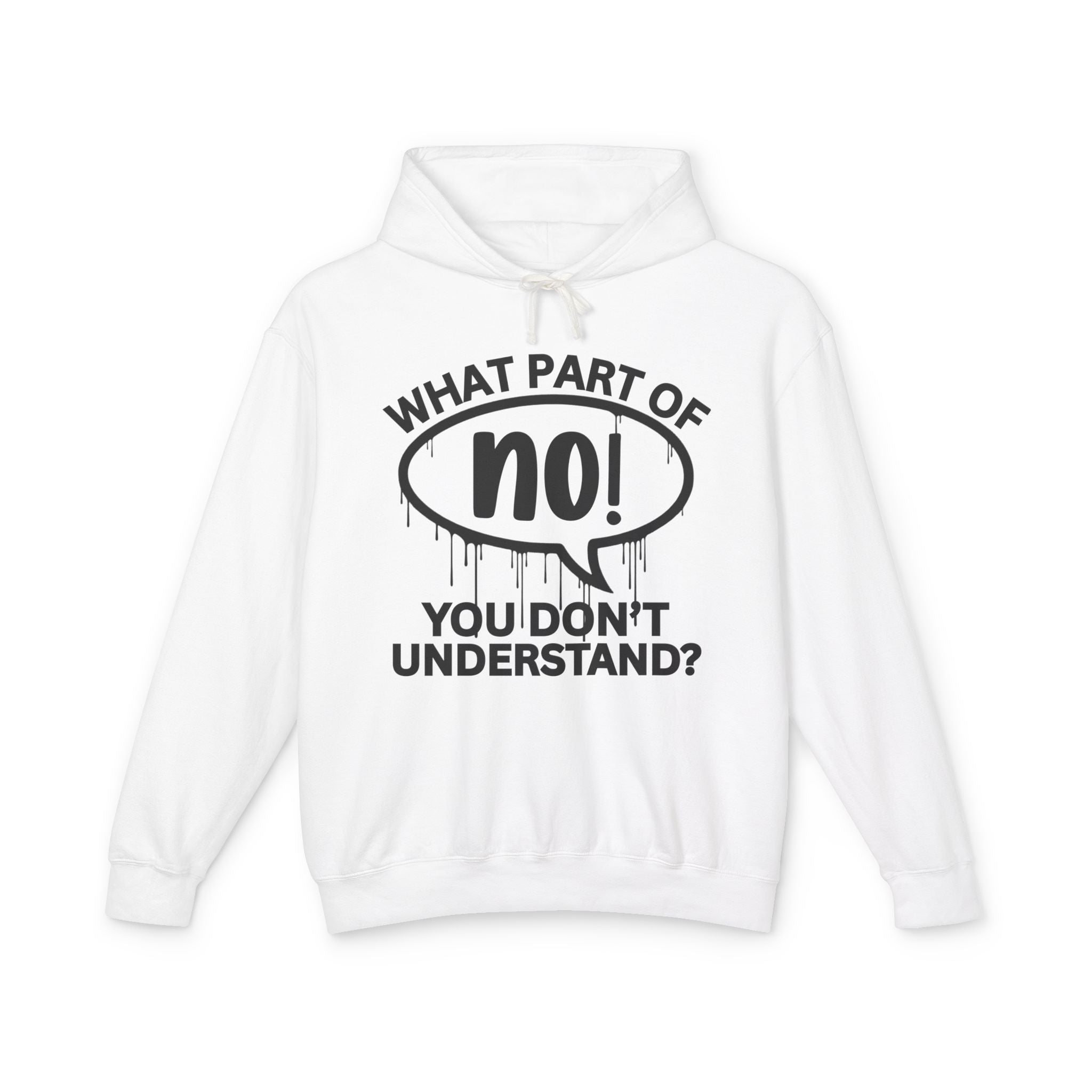What Part of NO You Don't Understand? Bold Statement Sweatshirt