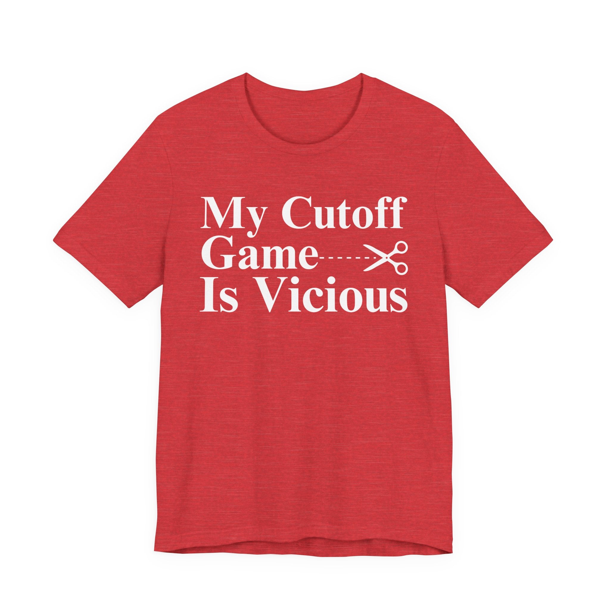 My Cutoff Game Is Vicious - T-shirt