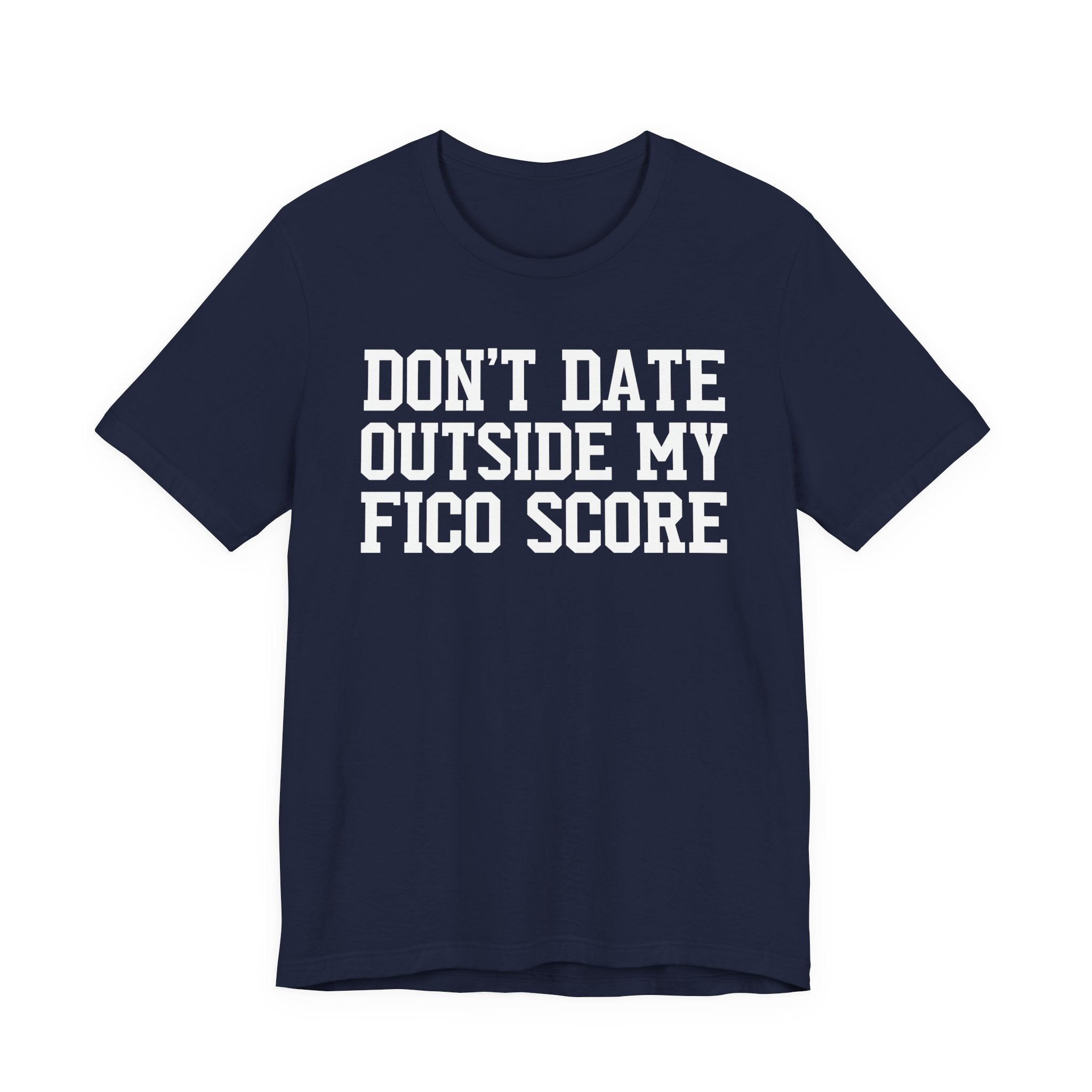 Don't Date Outside My Fico Store - T-shirt