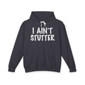 I Ain't Stutter - Gen X Slang Hoodie