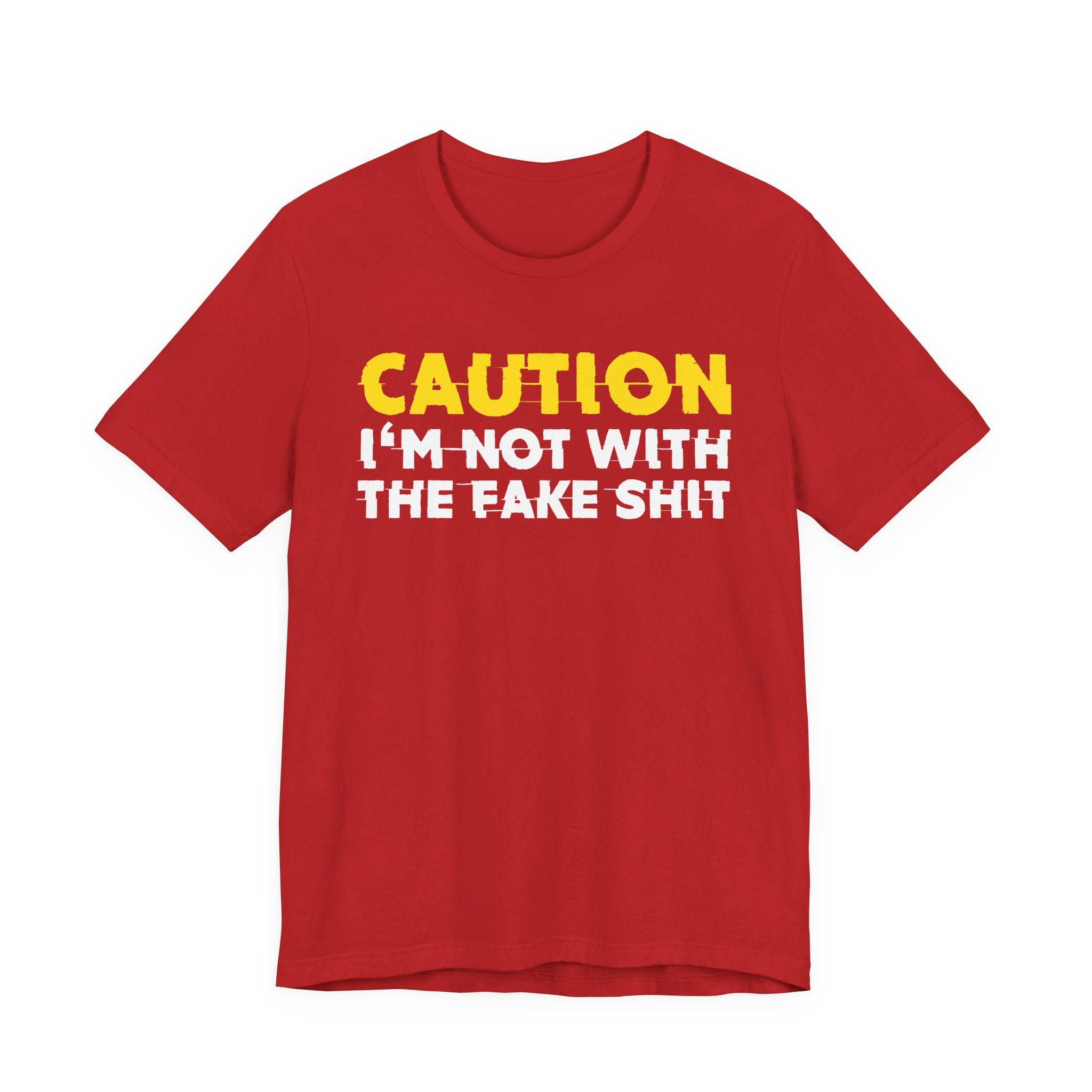 Caution I'm Not With The Fake Shit — Bold Warning Statement Tee