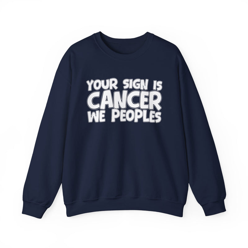 Your Sign is CANCER We Peoples —— Fun Astrological Pride Sweatshirt
