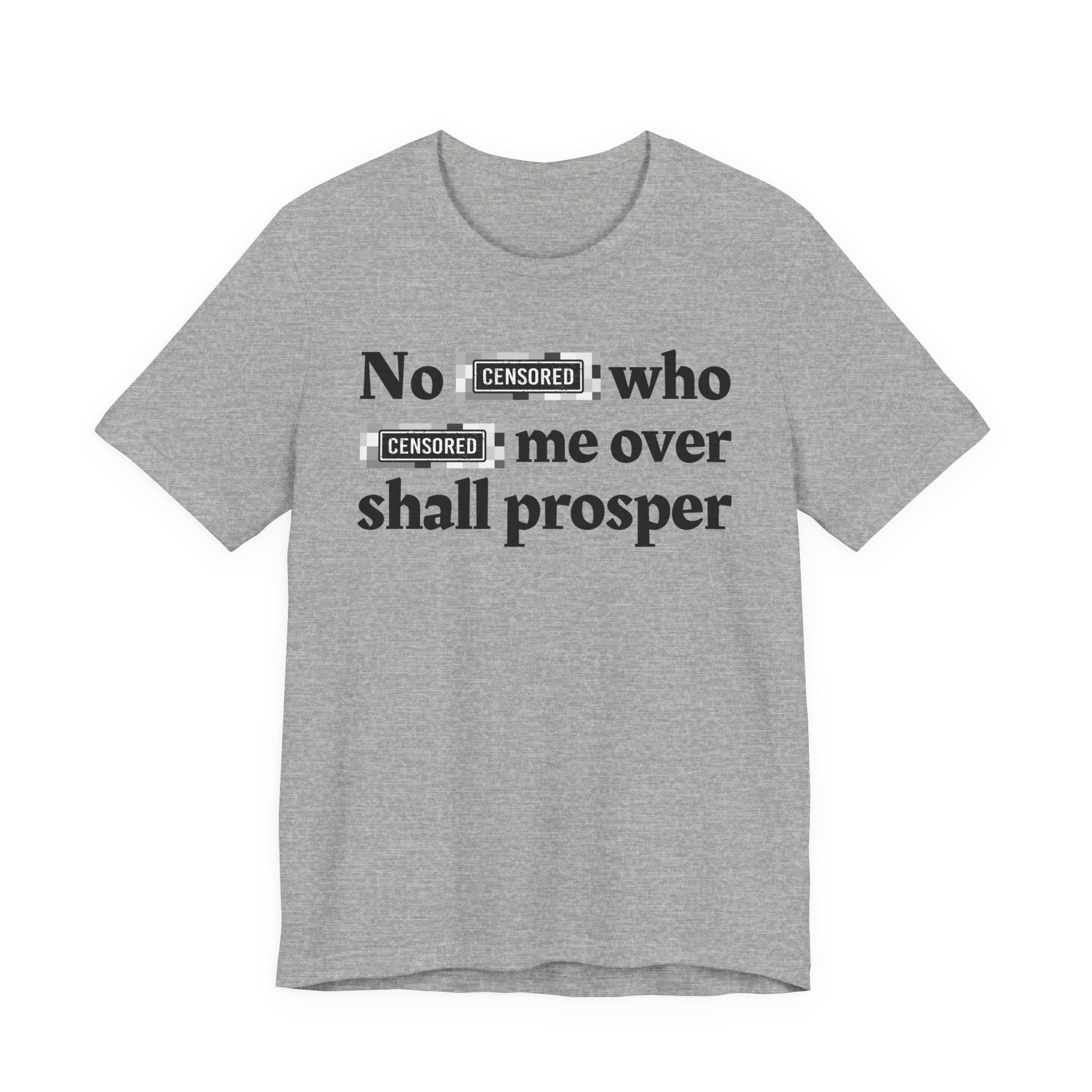 No Bitch Who fucked Me Over Shall Prosper - Bold Christian Statement Tee
