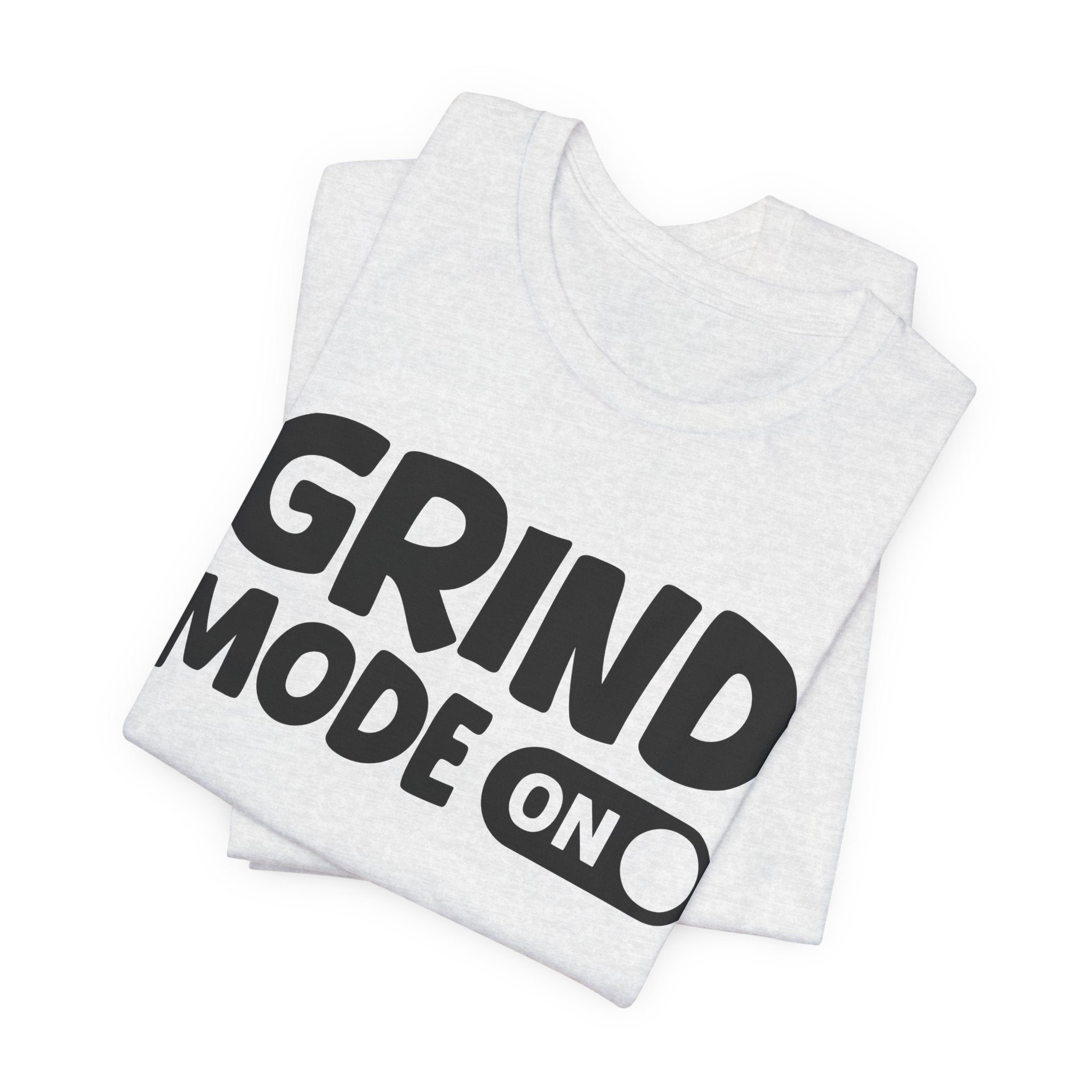 Grind Mode On — Motivational Positive Graphic Tee
