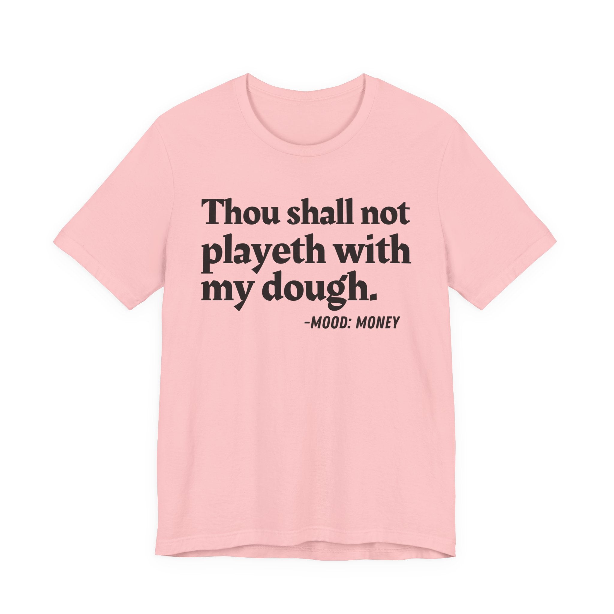 Thou Shall Not Playeth With My Dough — Funny Financial Humor T-Shirt