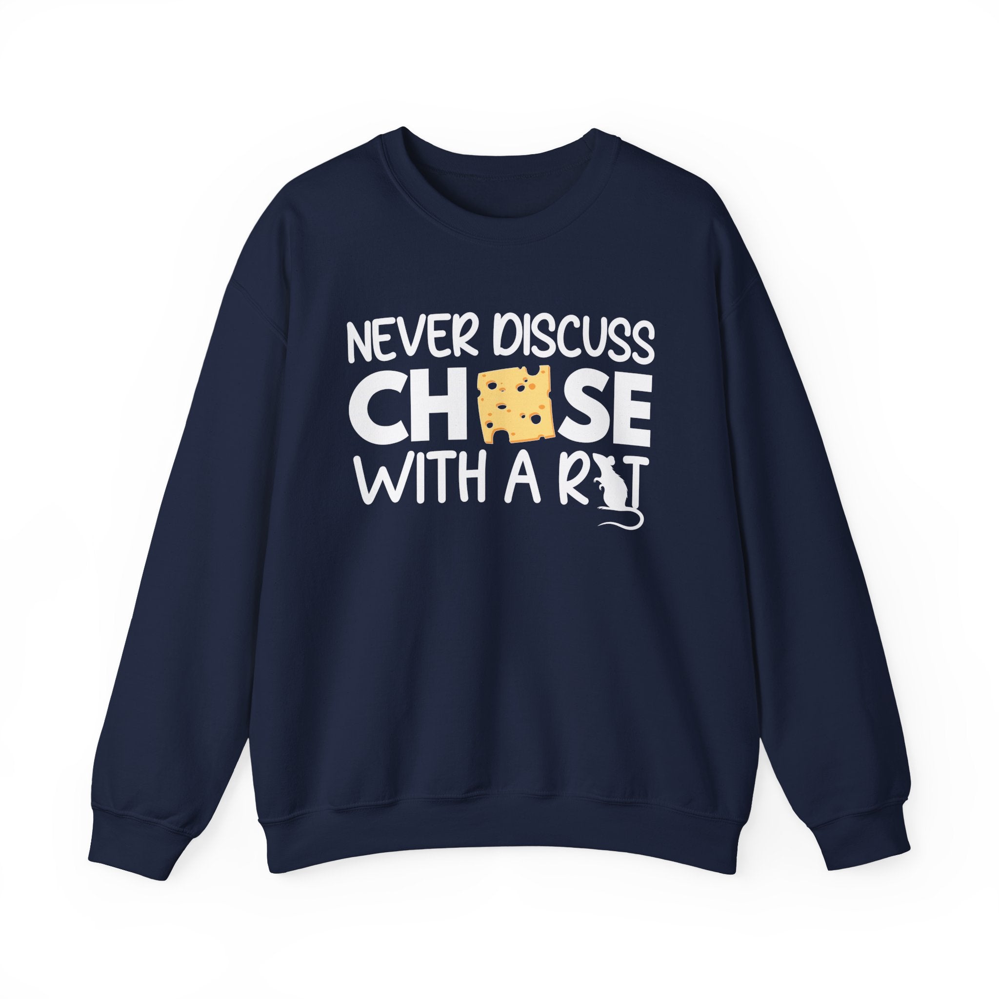 Never Discuss Cheese with a Rat Sweatshirt.