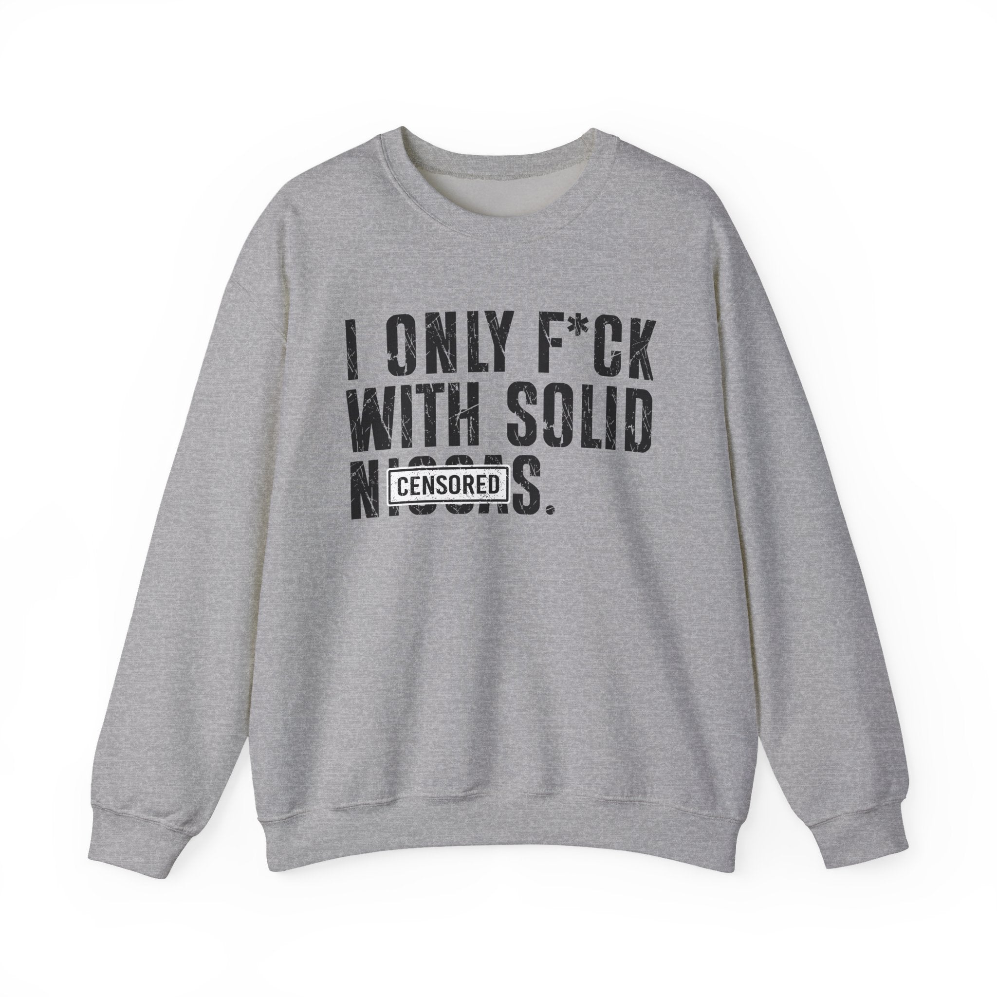 I Only Fuck With Solid Niggas (censored) — Sweatshirt