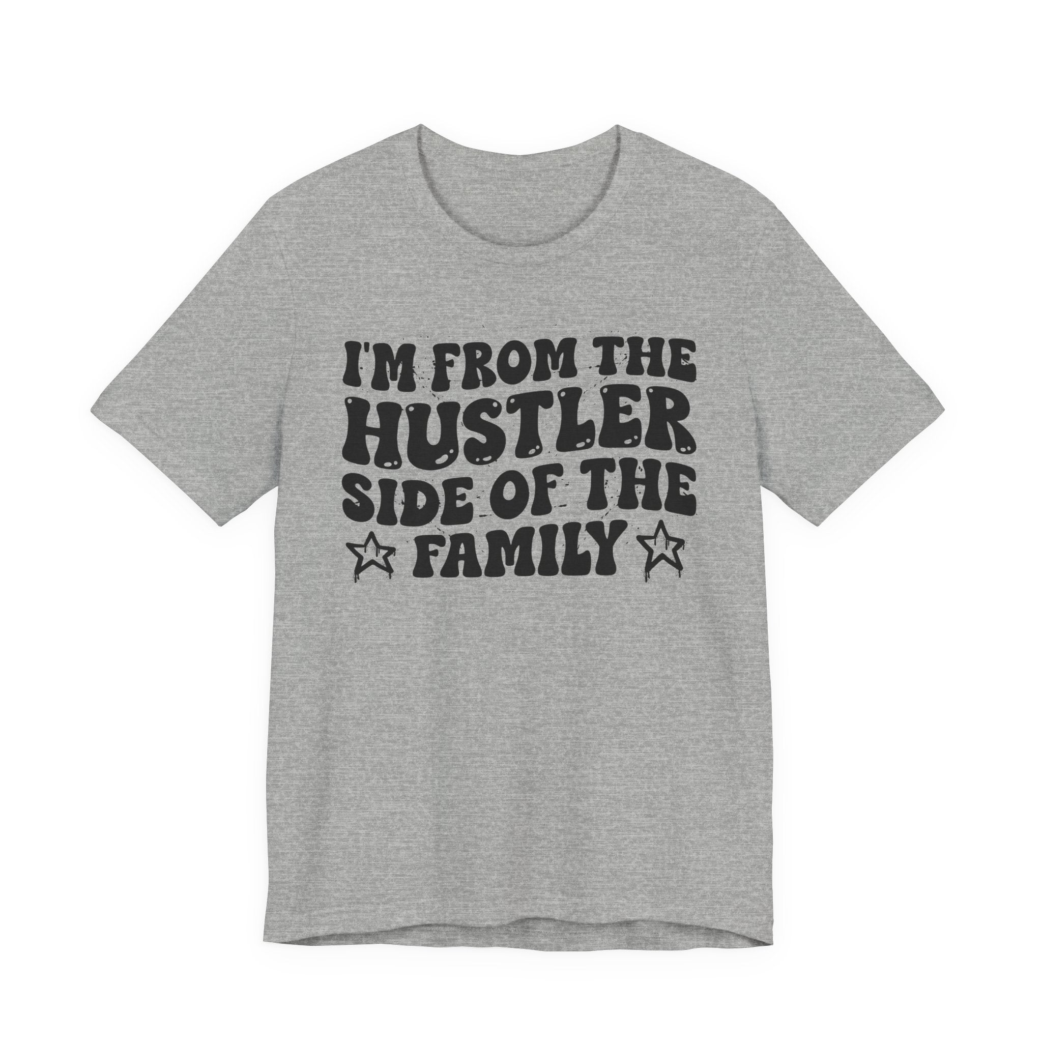 I'm From The Hustler Side of the Family — Funny Family Pride T-Shirt