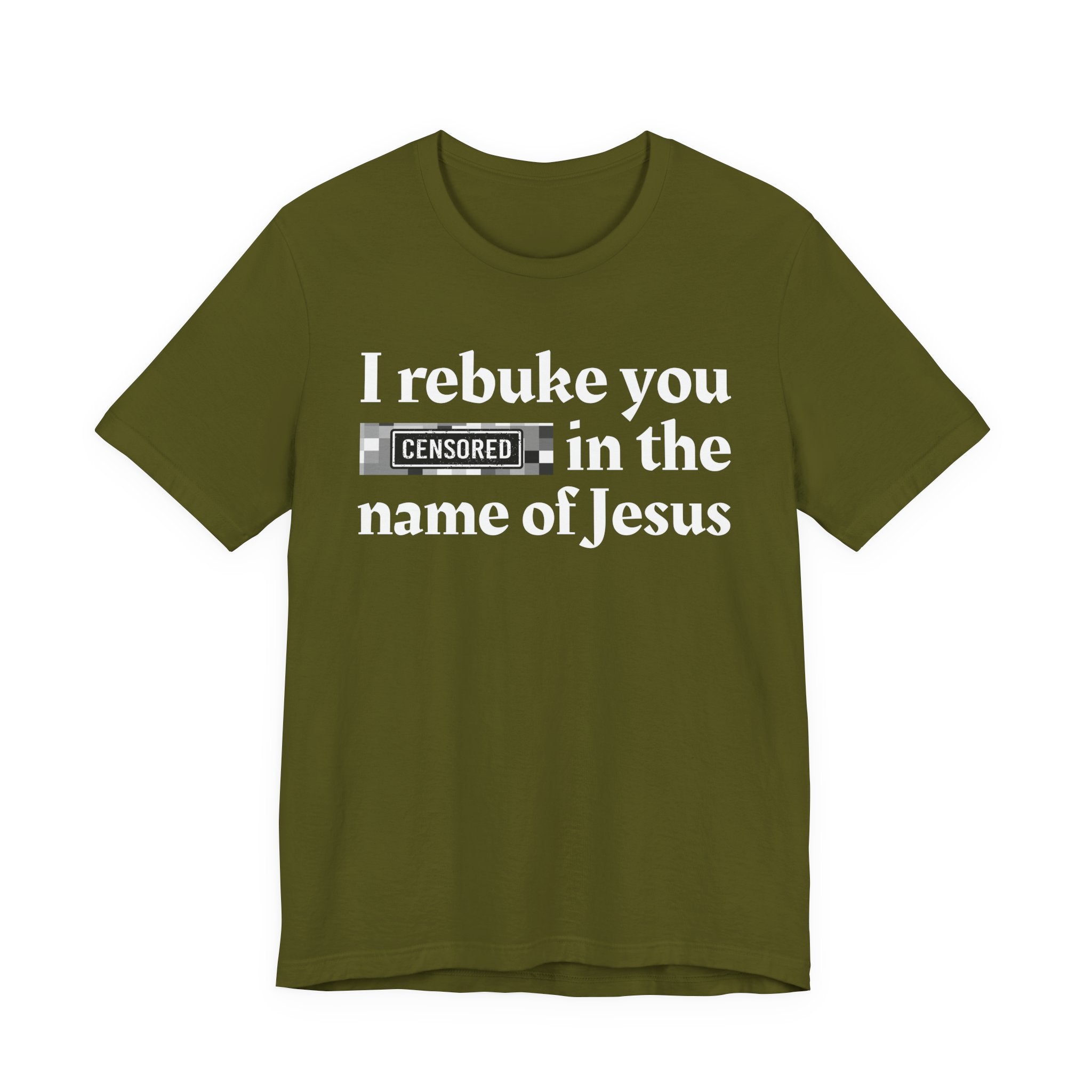 I rebuke you Bitches in the name of Jesus — Provocative Christian Faith T-Shirt
