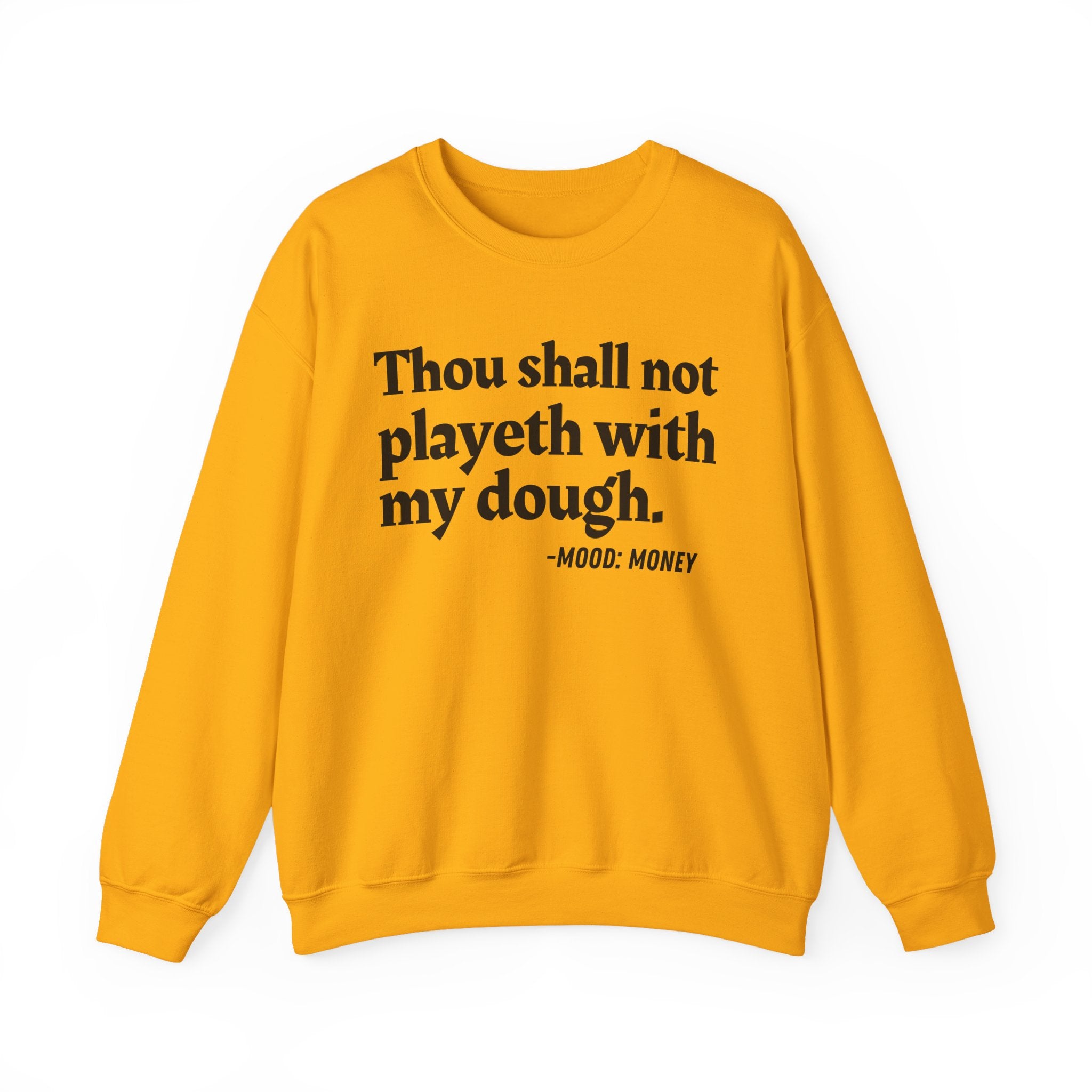 Thou Shall Not Playeth With My Dough — Funny Financial Quote Sweatshirt