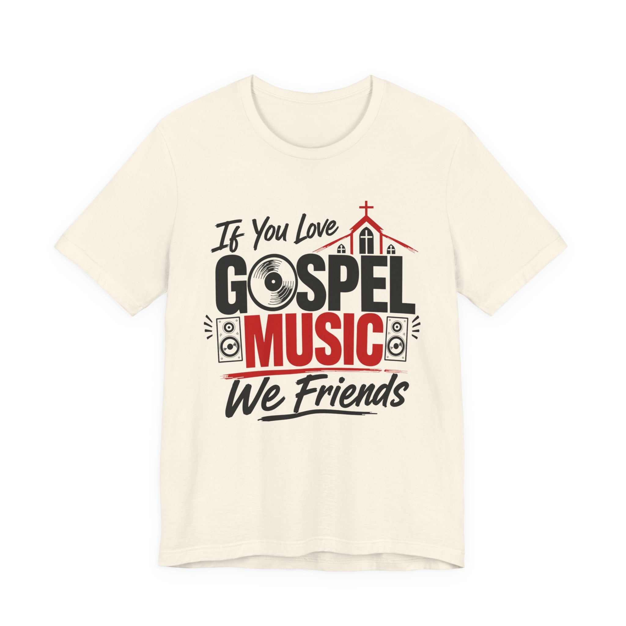 If You Love Gospel Music We Friends － Gospel Music Lovers T-shirt