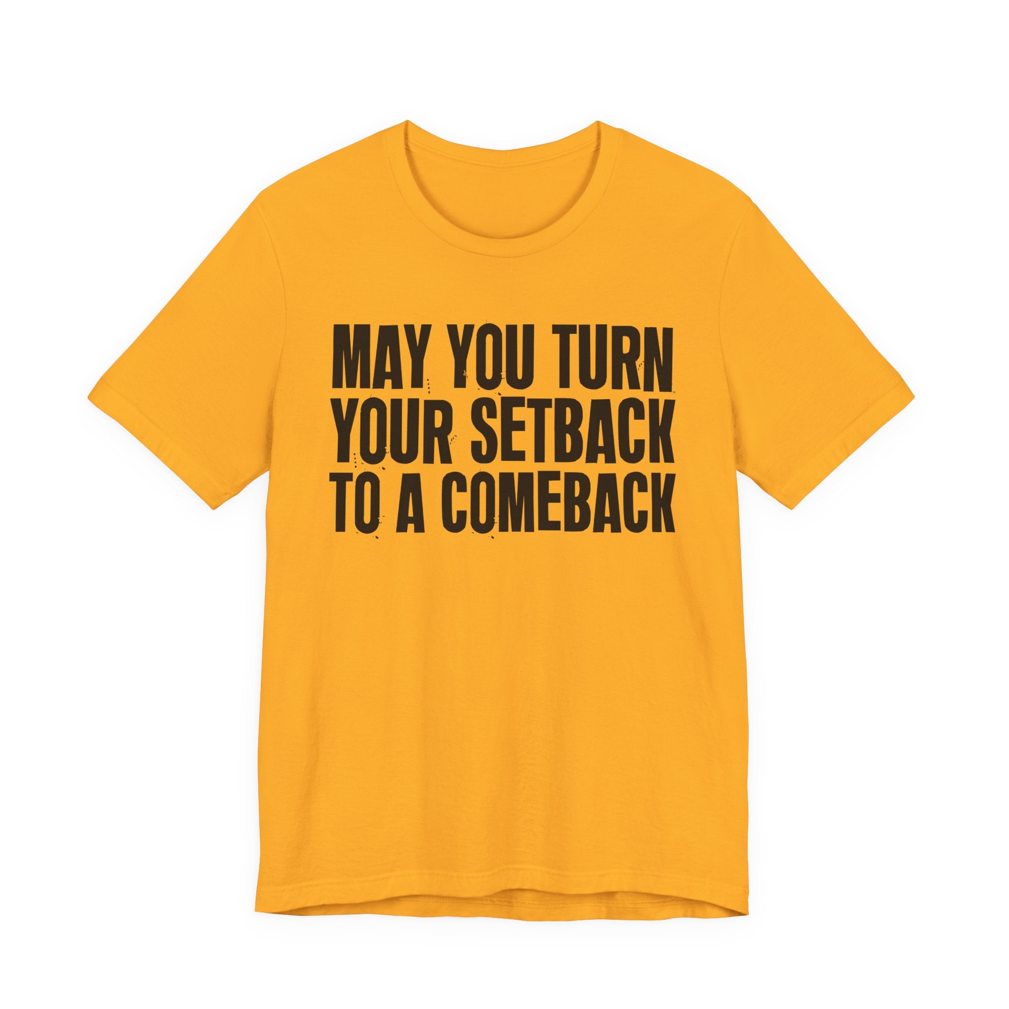 May You Turn Your SetBack To A Comeback - Positive Christian T-Shirt