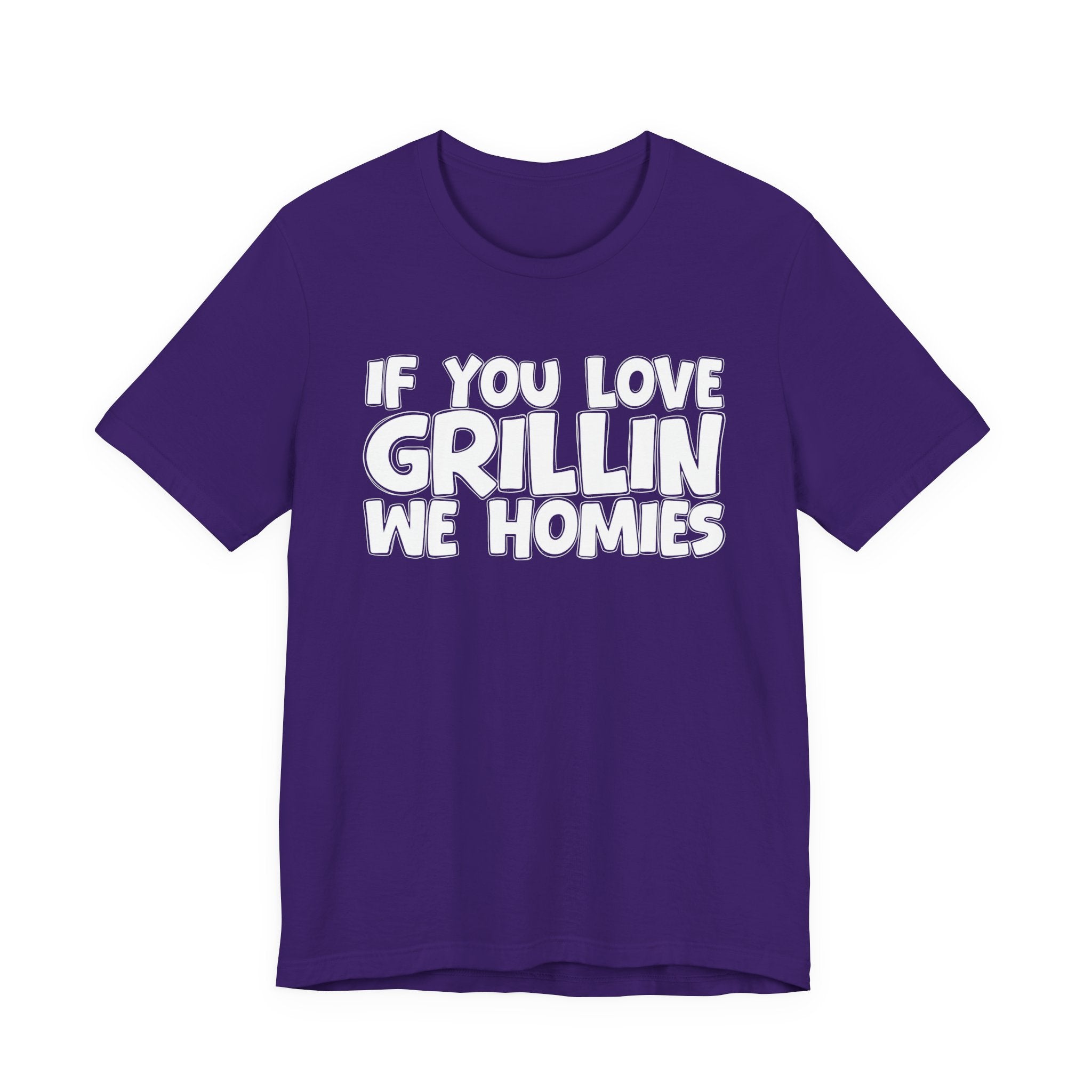 If  You Love Grillin We Homies — Motivational Hustle Statement T-Shirt