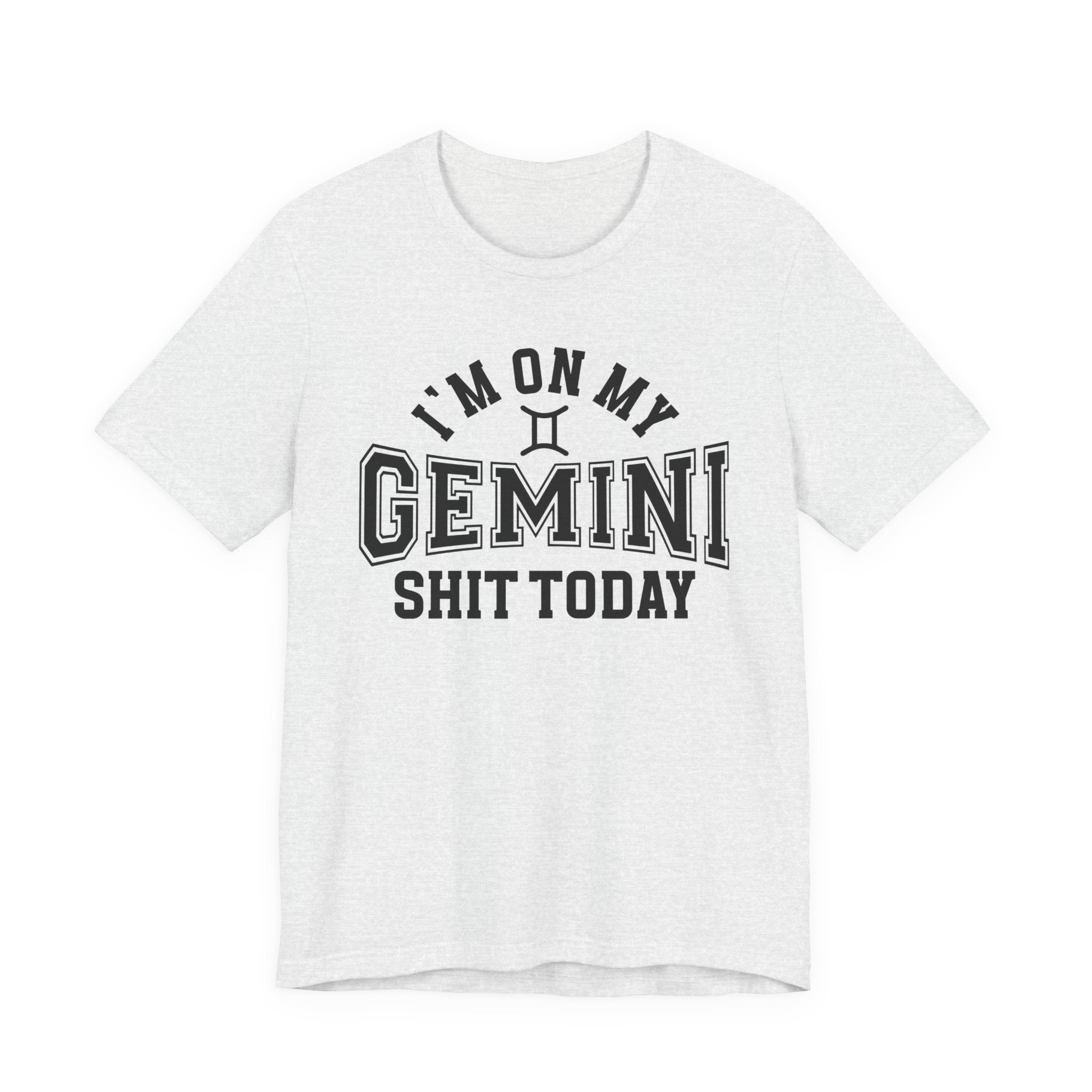 I'm On My Gemini Shit Today T-shirt