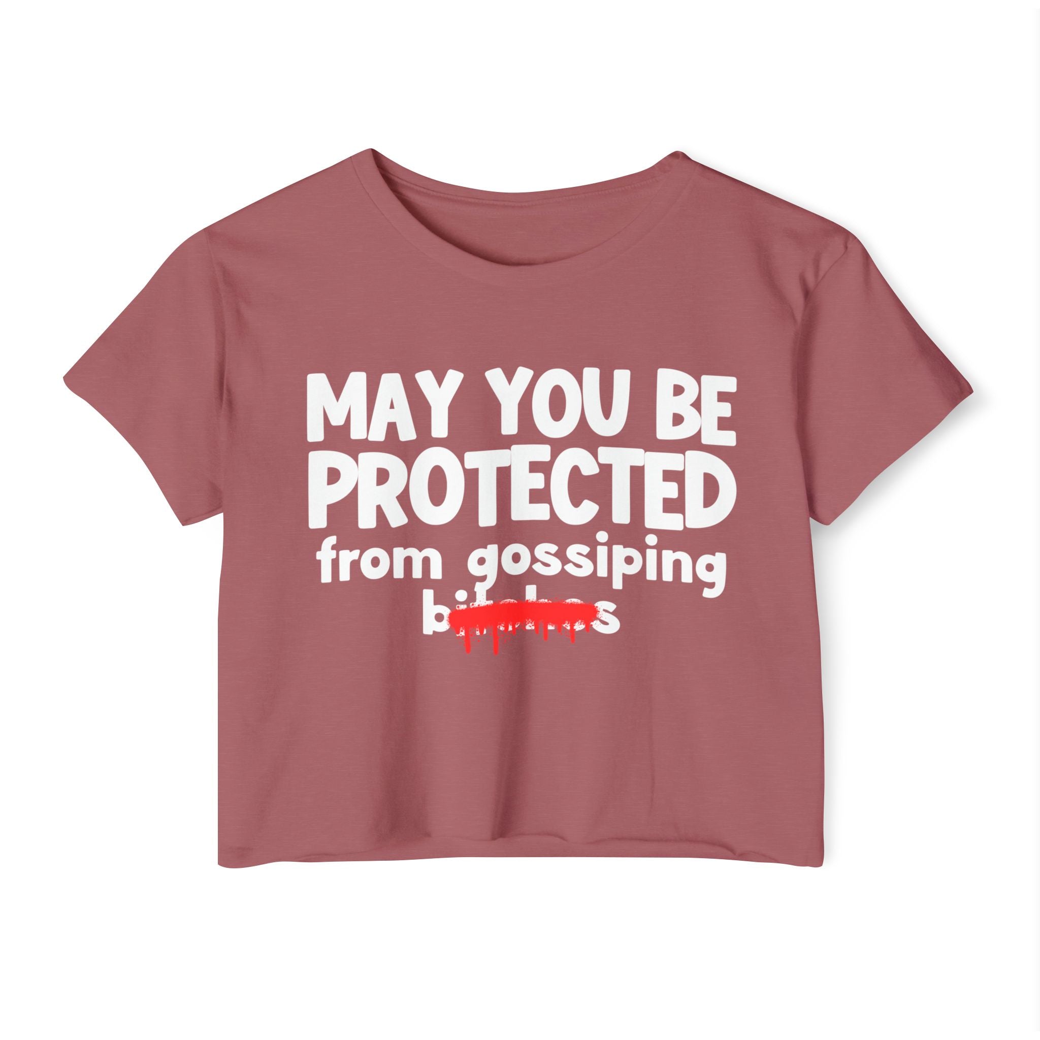 May You Be Protected From Gossiping Bitches — Funny Protection Statement Crop Top