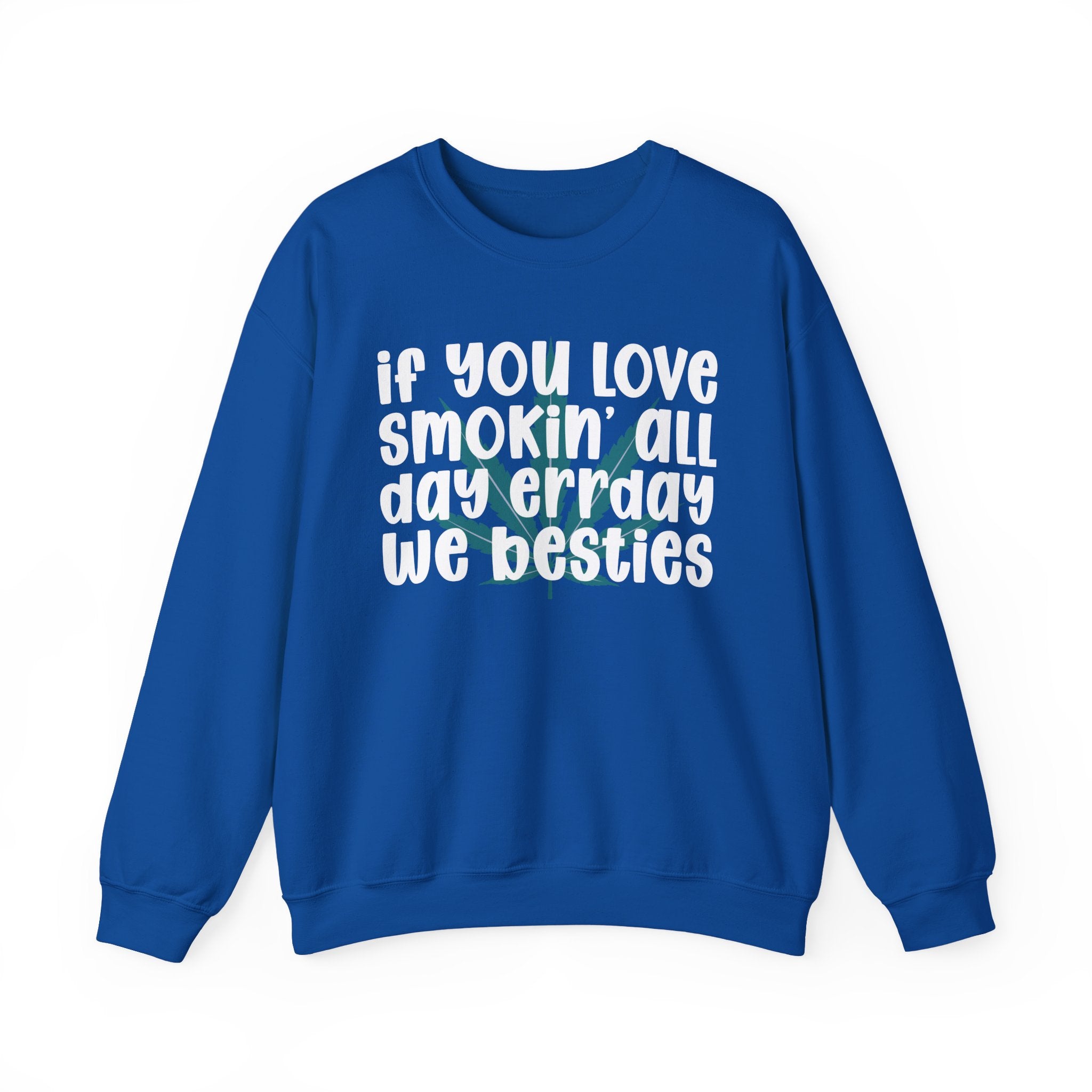 If You Love Smokin' All Day Err'Day We Besties - Reggaeton Fan Sweatshirt