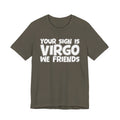 If Your Sign Is VIRGO We Friends - Fun Astrology Tee for Virgos