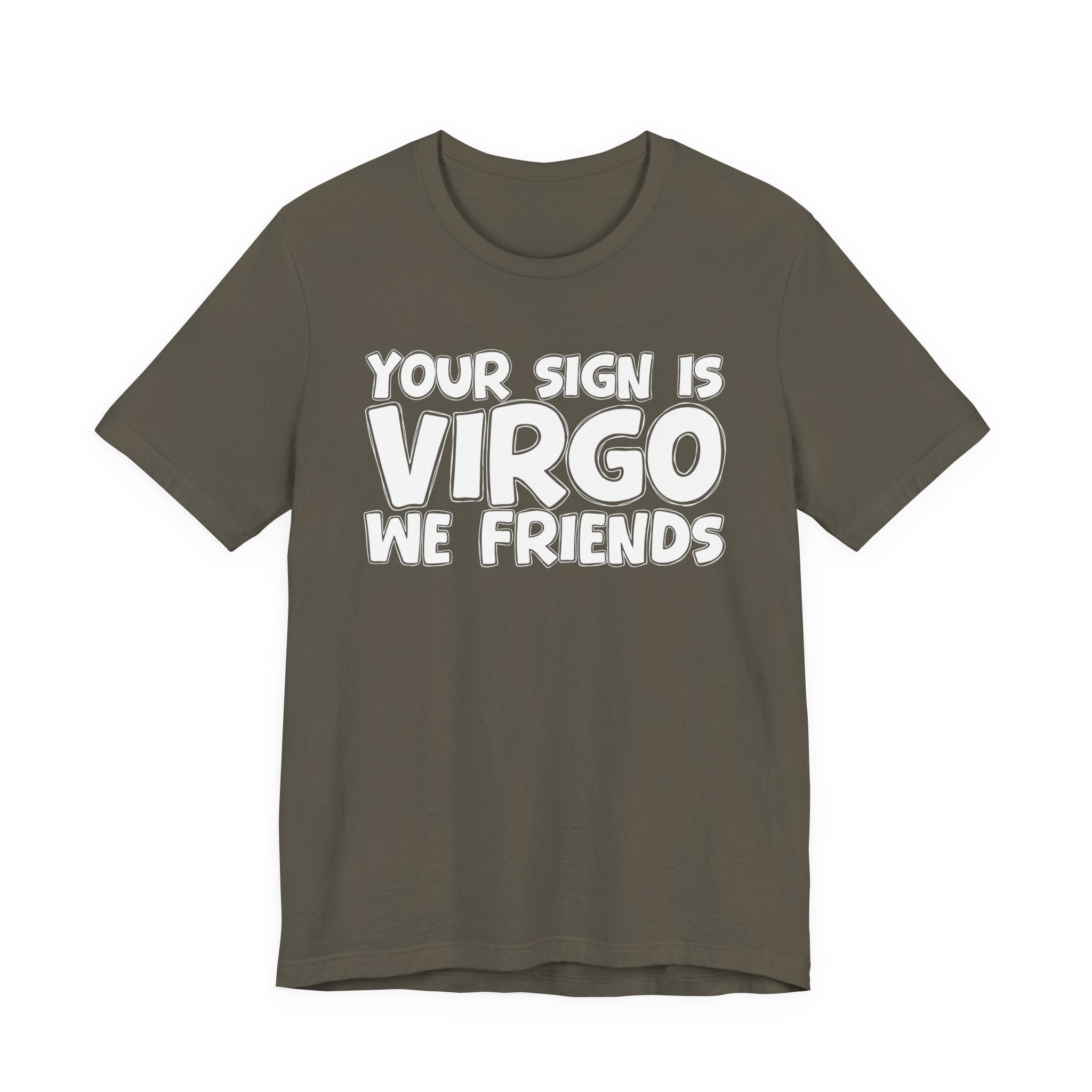If Your Sign Is VIRGO We Friends - Fun Astrology Tee for Virgos