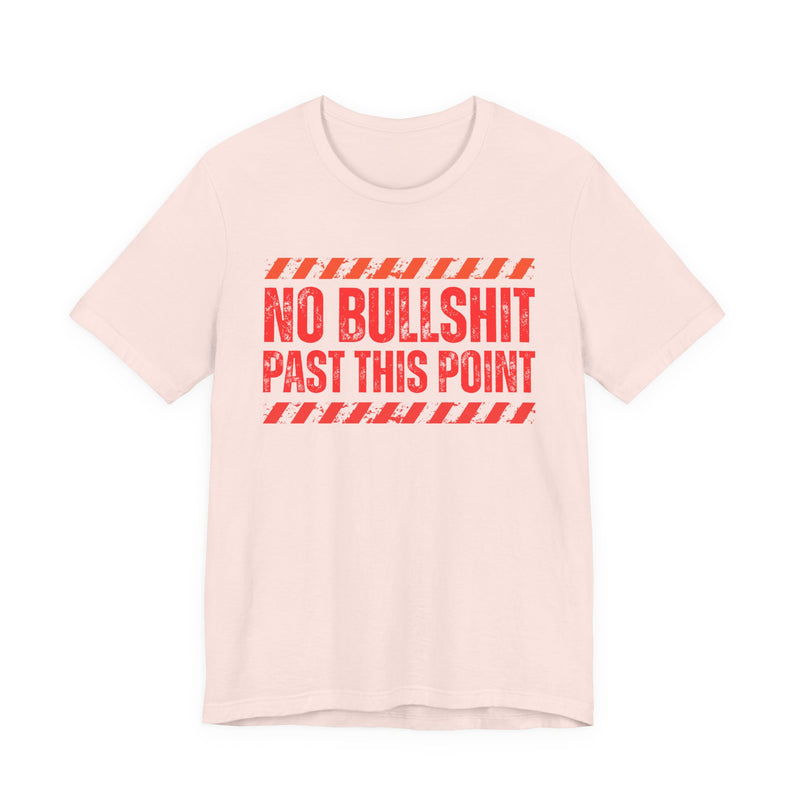 No Bullshit Past This Point－Boundaries Setting Statement T-Shirt