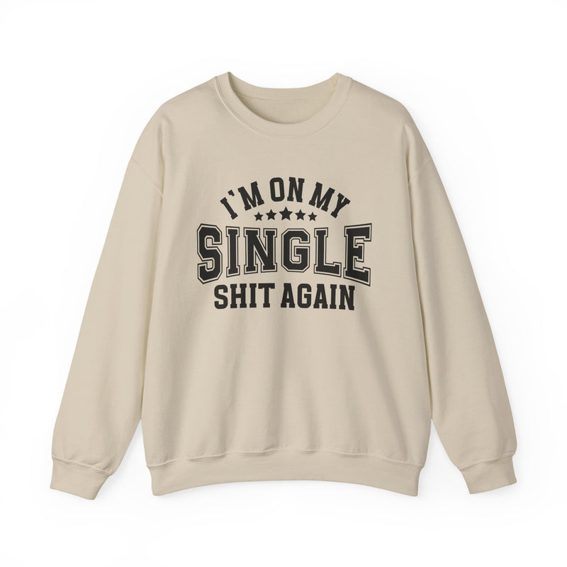 I'm On My Single Shit Again — Sweatshirt