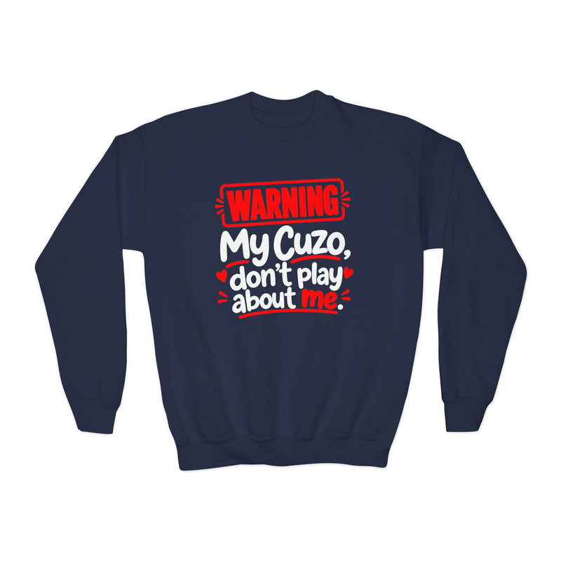 Warning My Cuzo Don’t Play About Me — Youth Sweatshirt