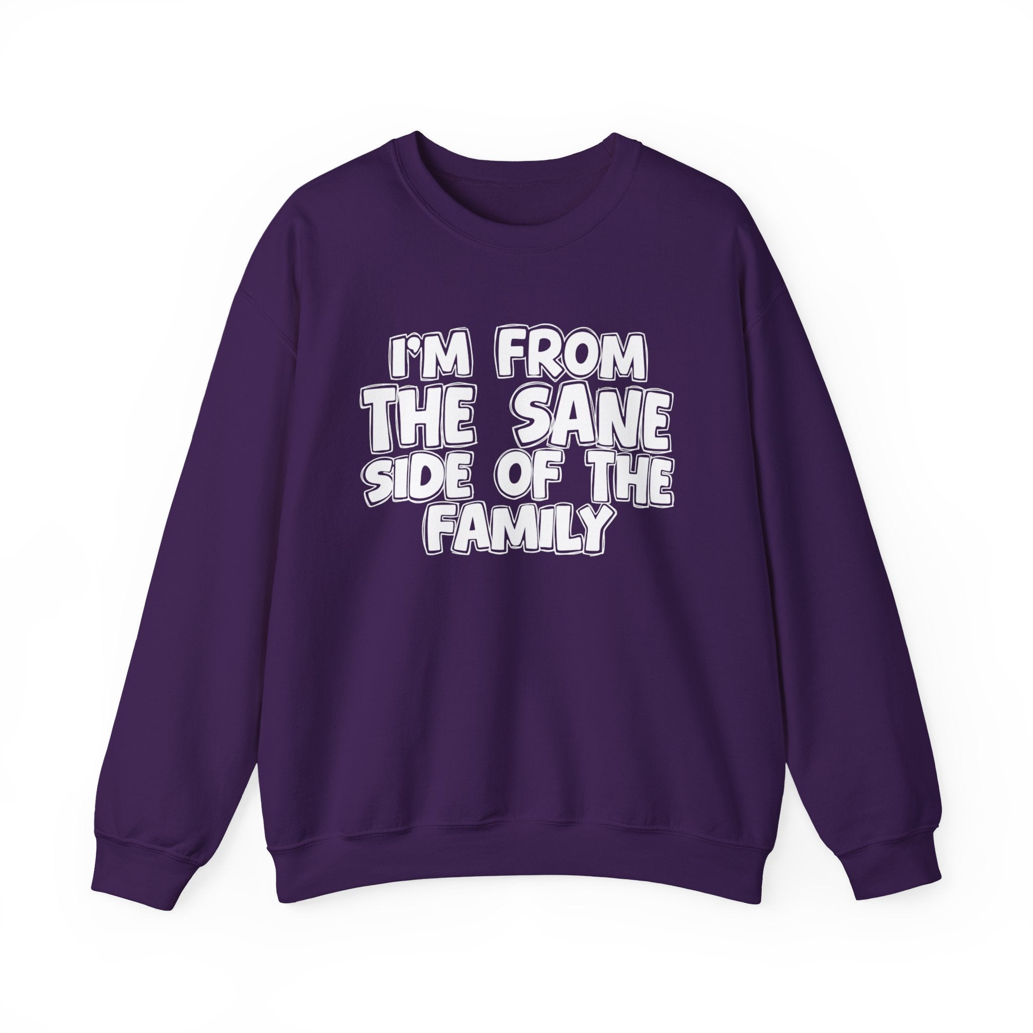 I'm From The Sane Side of the Family — Funny Family Sweatshirt