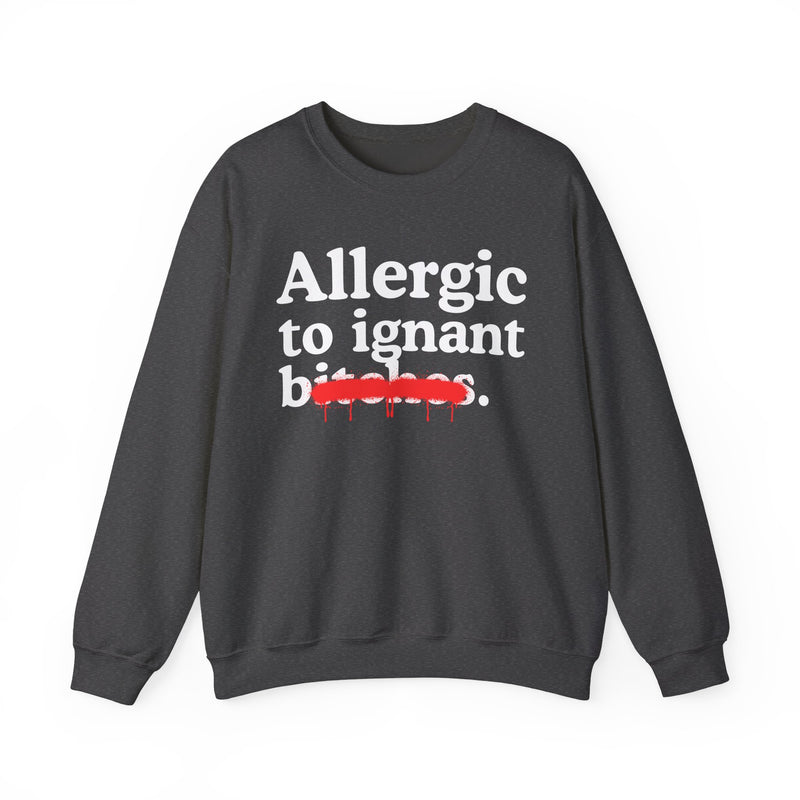 Allergic To Ignant Bitches
