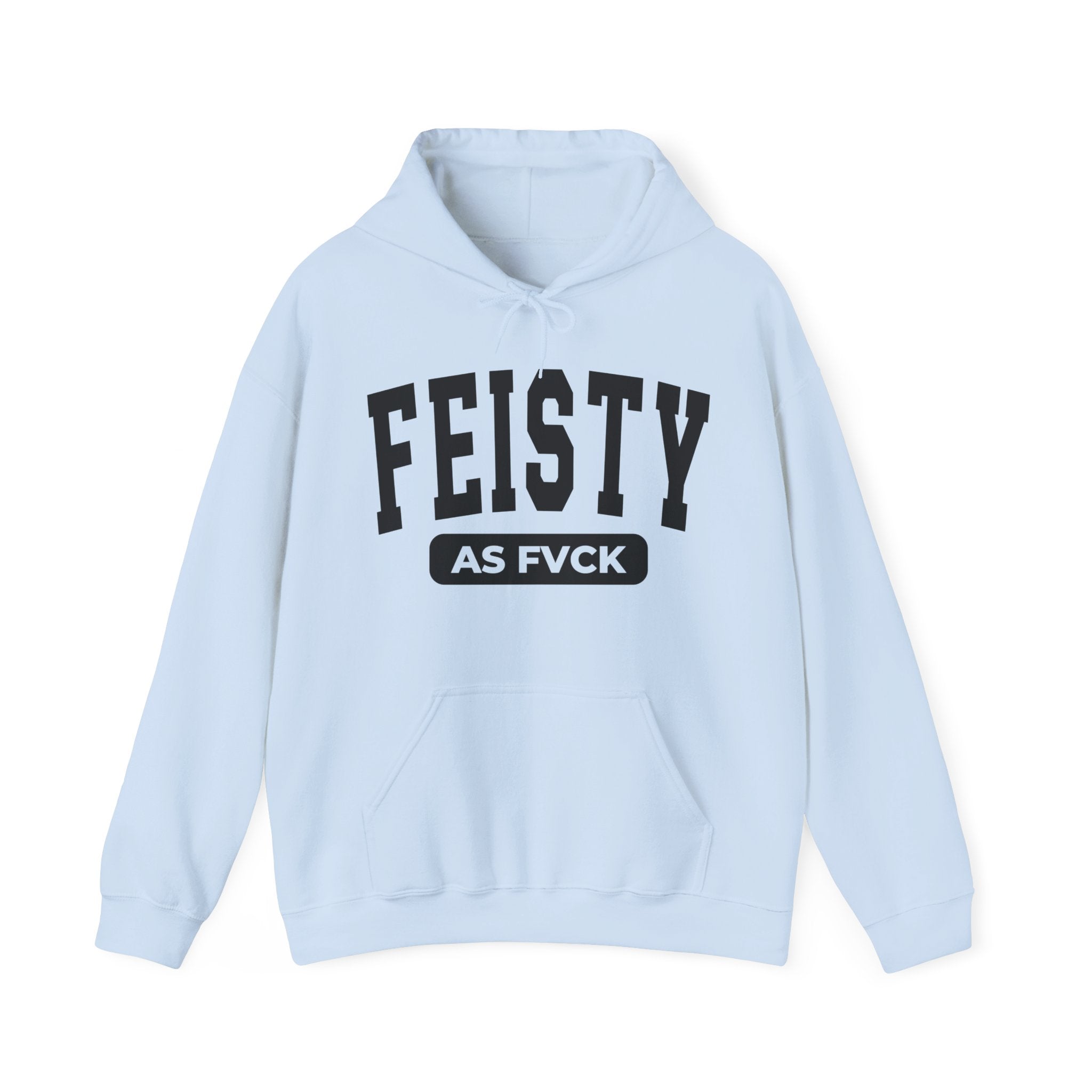 Feisty As Fuck — Hoodie