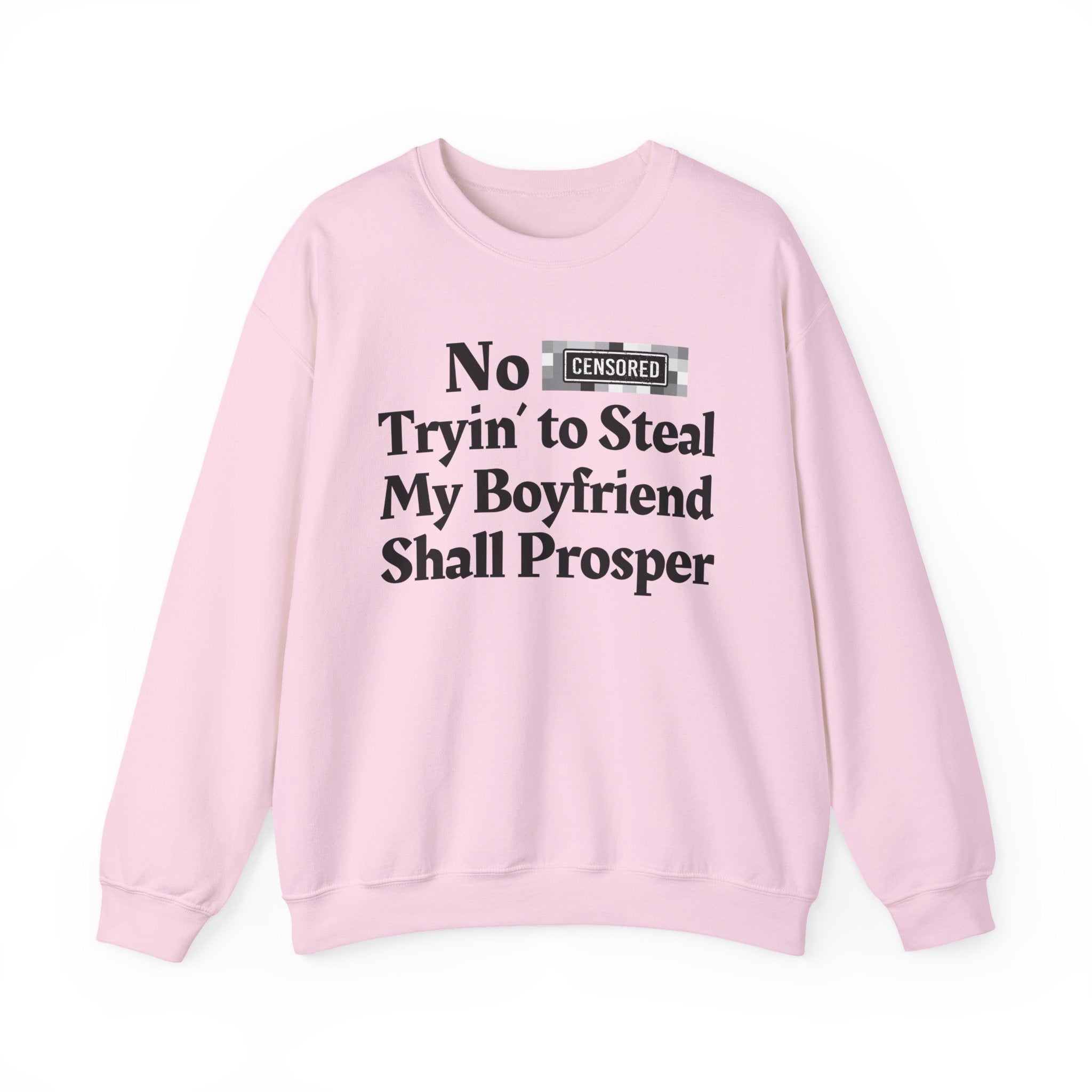 No Bitch Trying To Steal My Boyfriend Shall Prosper — Bold Christian Statement Sweatshirt