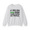 If You Love Bud More Than People We Friends - Cannabis Sweater