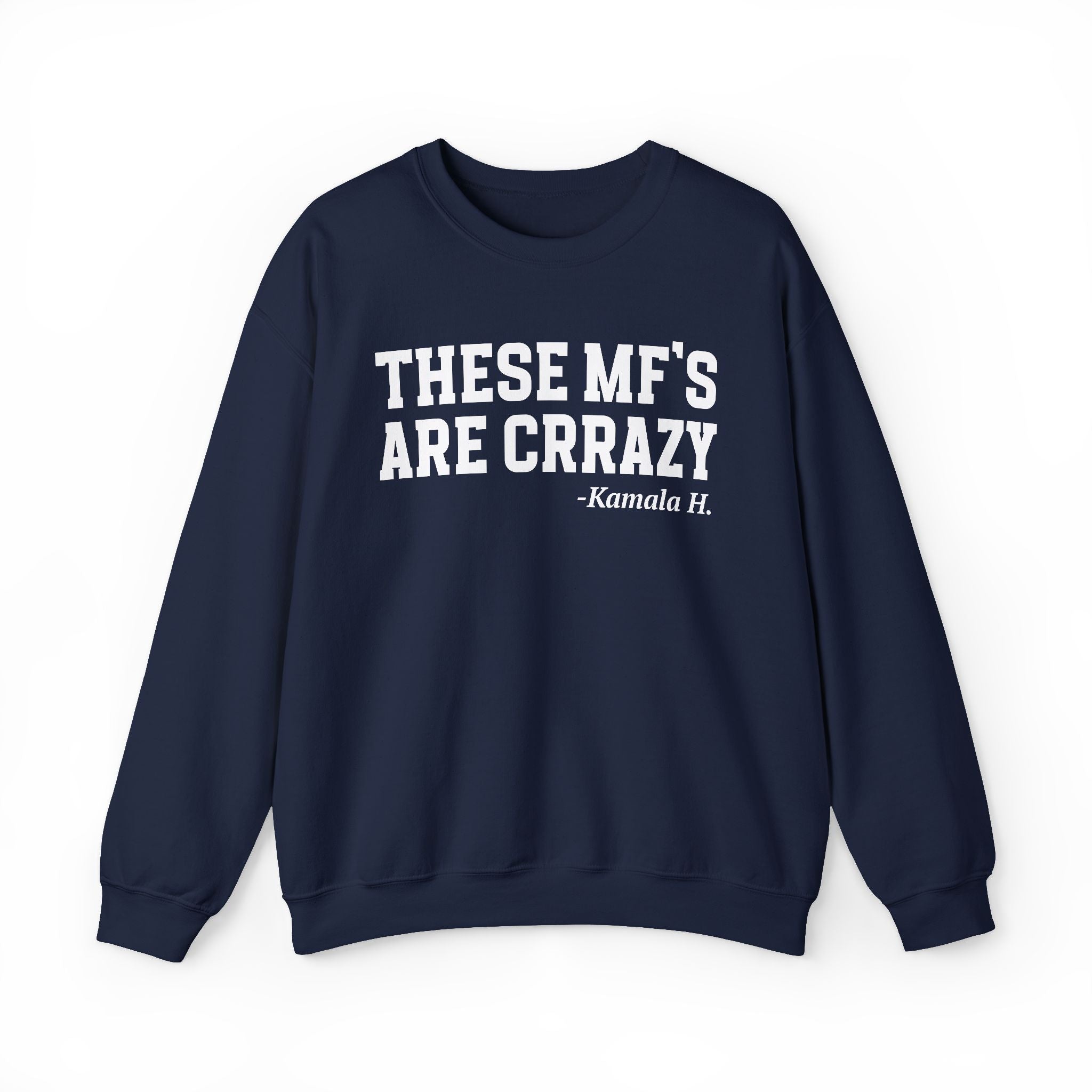 These MF's Are Crrazy - Sweatshirt