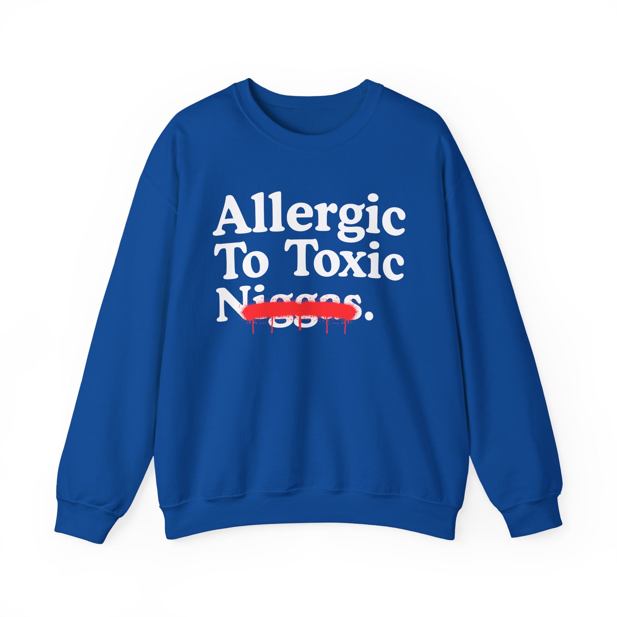 Allergic To Toxic Niggas - Funny Reaction Sweatshirt