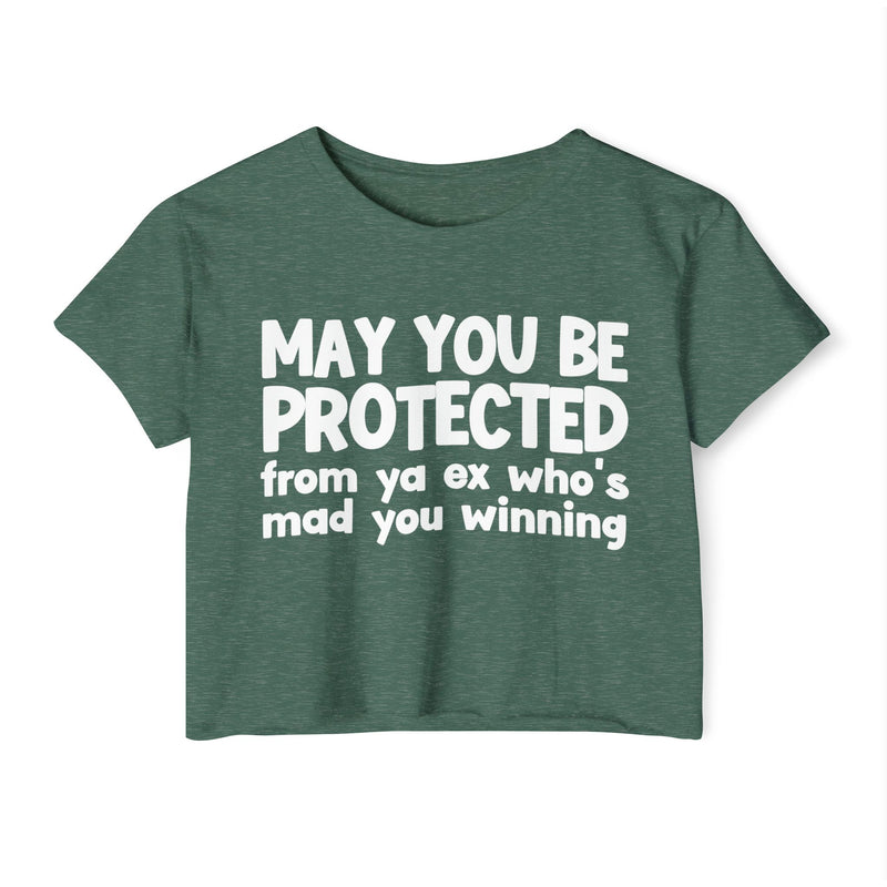 May You Be Protected From Ya Ex Who's Mad You Winning - Inspirational Quote Crop Top