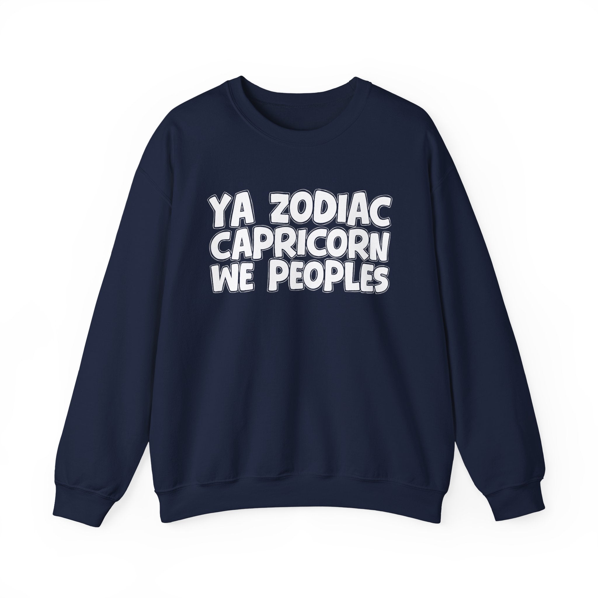 Ya Zodiac CAPRICORN We Peoples - Fun Astrological Pride Sweatshirt