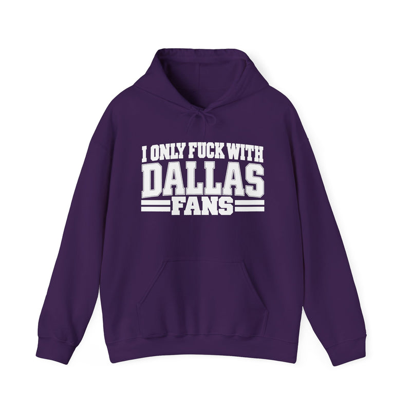 I Only Fuck With Dallas Fans — Bold Sport Fans Declaration Hoodie