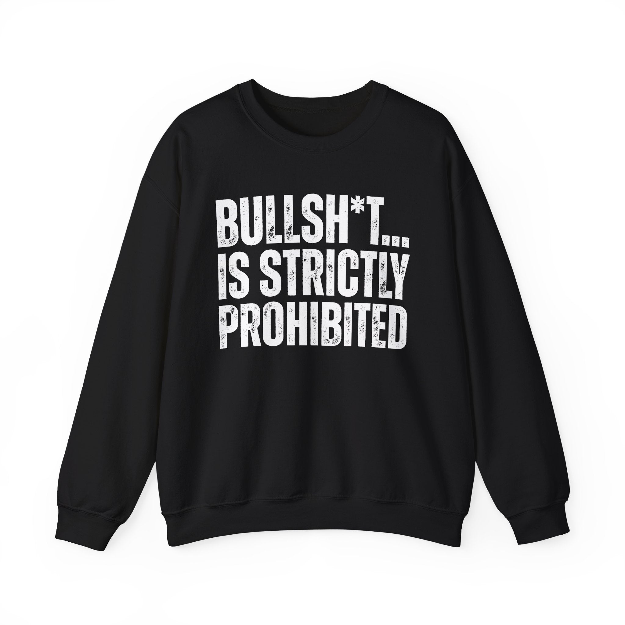 Bullshit...Is Strictly Prohibited — Sarcastic Statement Sweatshirt