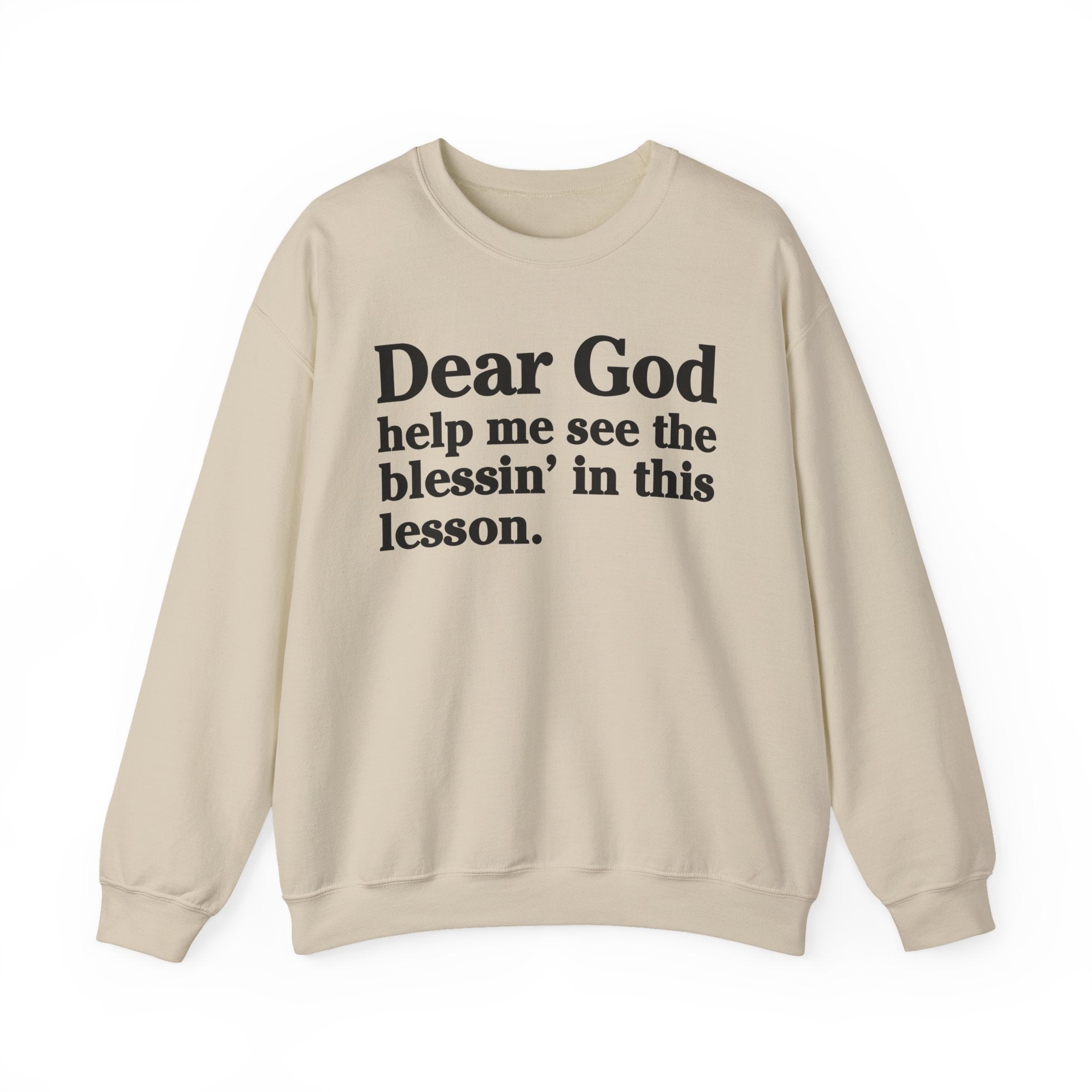 Dear God Help Me See the Blessin' in This Lesson - Positive Christian Sweatshirt